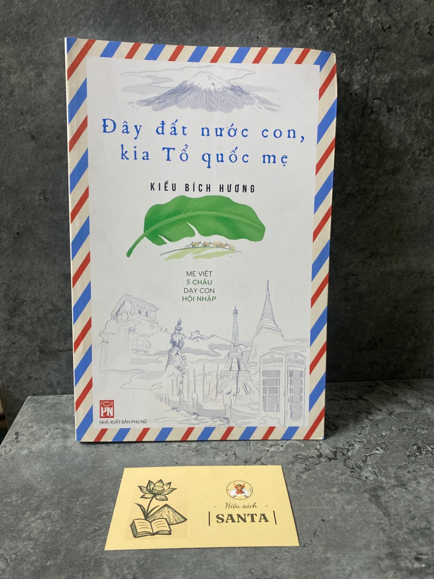 Đây đất nước con,kia tổ quốc mẹ- Kiều Bích Hương- Sách lưu kho mới 90-95% Sách mẹ và bé STB0302