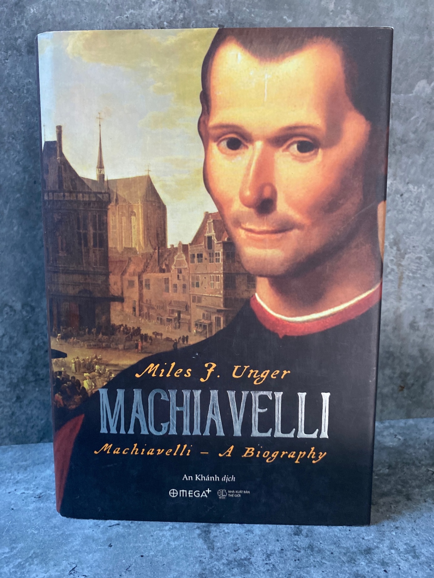 Machiavelli- Tác giả: Miles J Unger (bìa cứng)- Mới 98% Sách Danh nhân STB0302