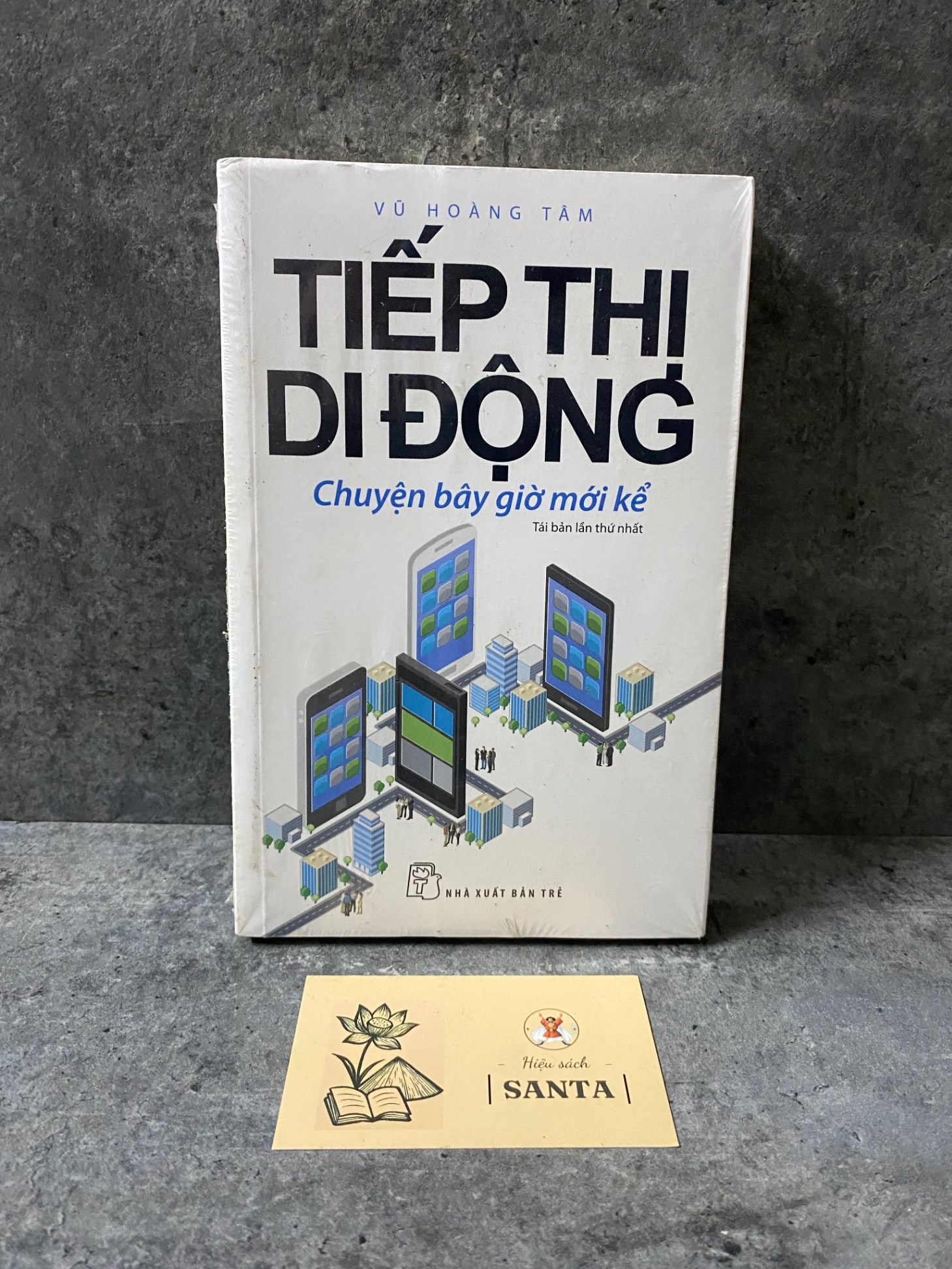 Tiếp thị di động chuyện bây giờ mới kể mới - Vũ Hoàng Tâm Kinh doanh - Marketing STB0302