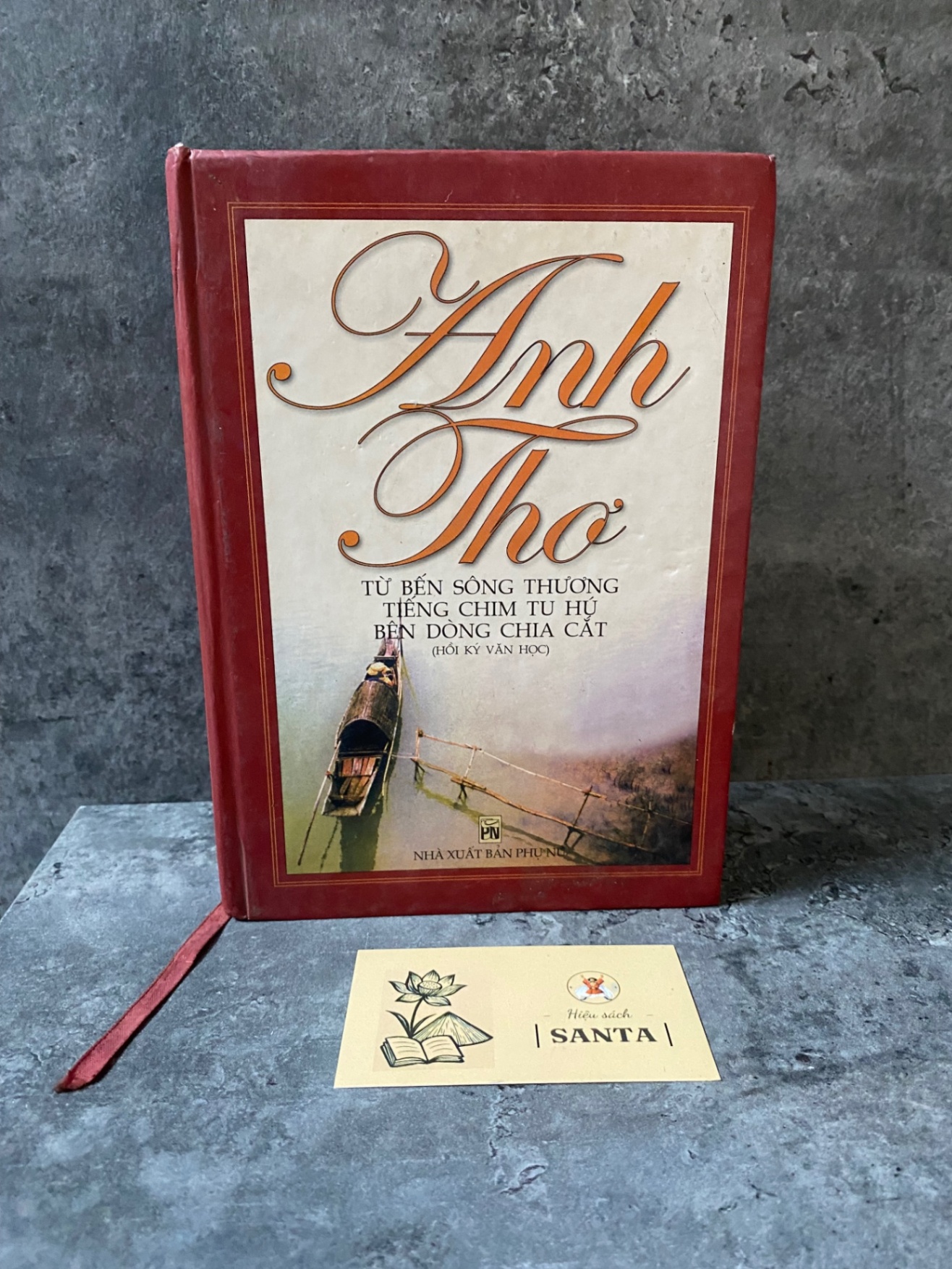Từ bến sông thương, Tiếng chim Tu Hú, Bên dòng chia cắt (Hồi Ký văn học)- Anh Thơ ( bìa cứng) Sách văn học STB0302