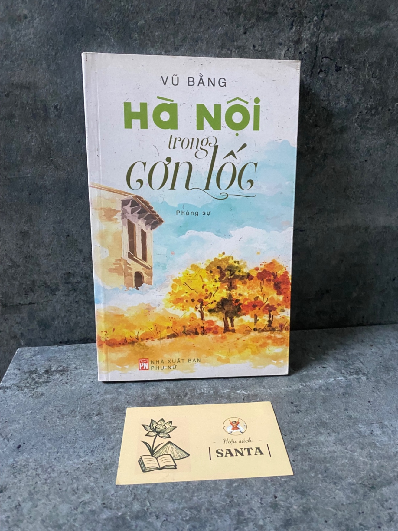 Hà Nội Trong Cơn Lốc (phóng sự)- Vũ Bằng Sách văn học STB0302