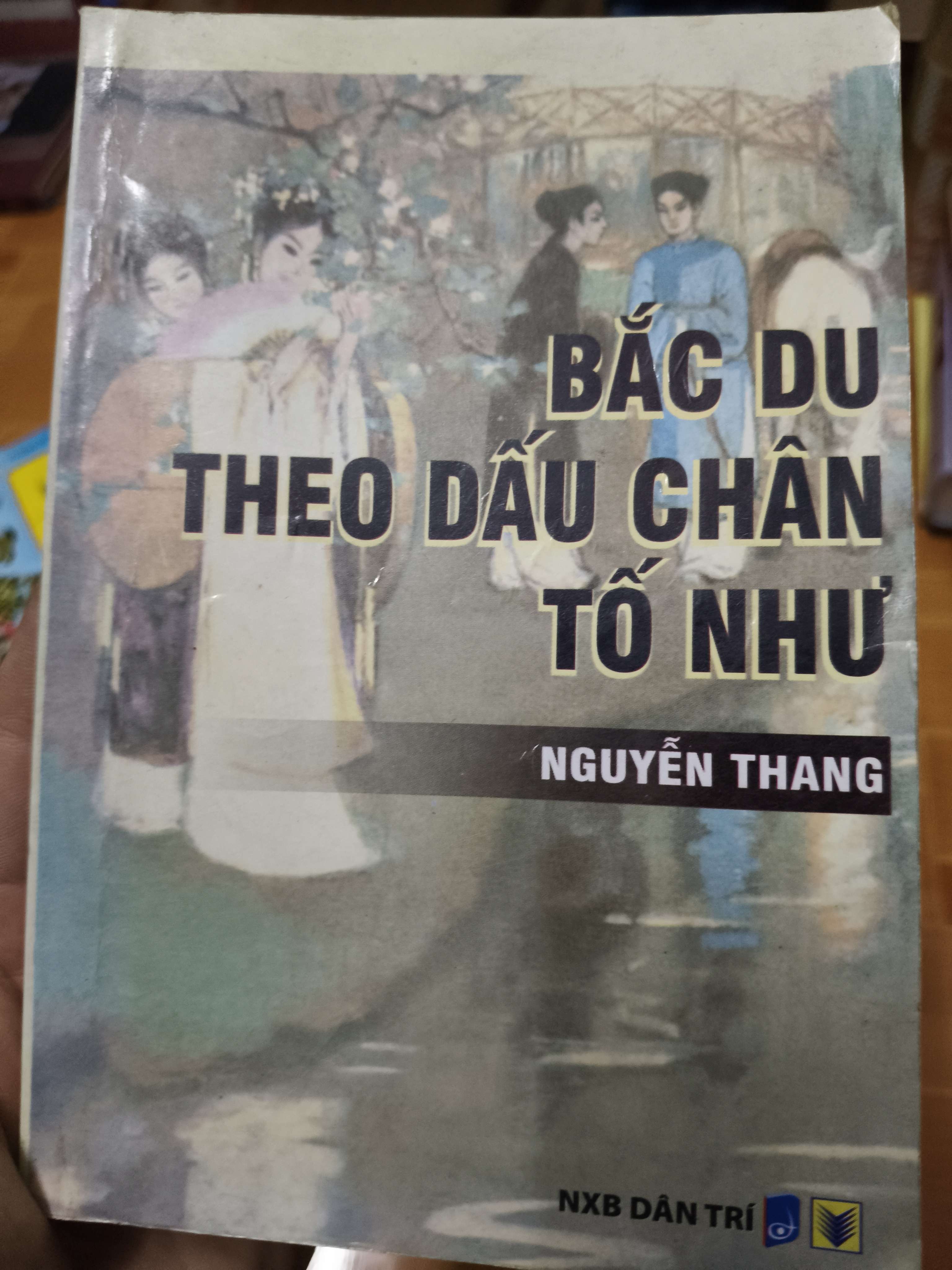 Bắc du theo dấu chân tố như - 2011 - 330 trang Văn học Việt Nam ANTQ2702