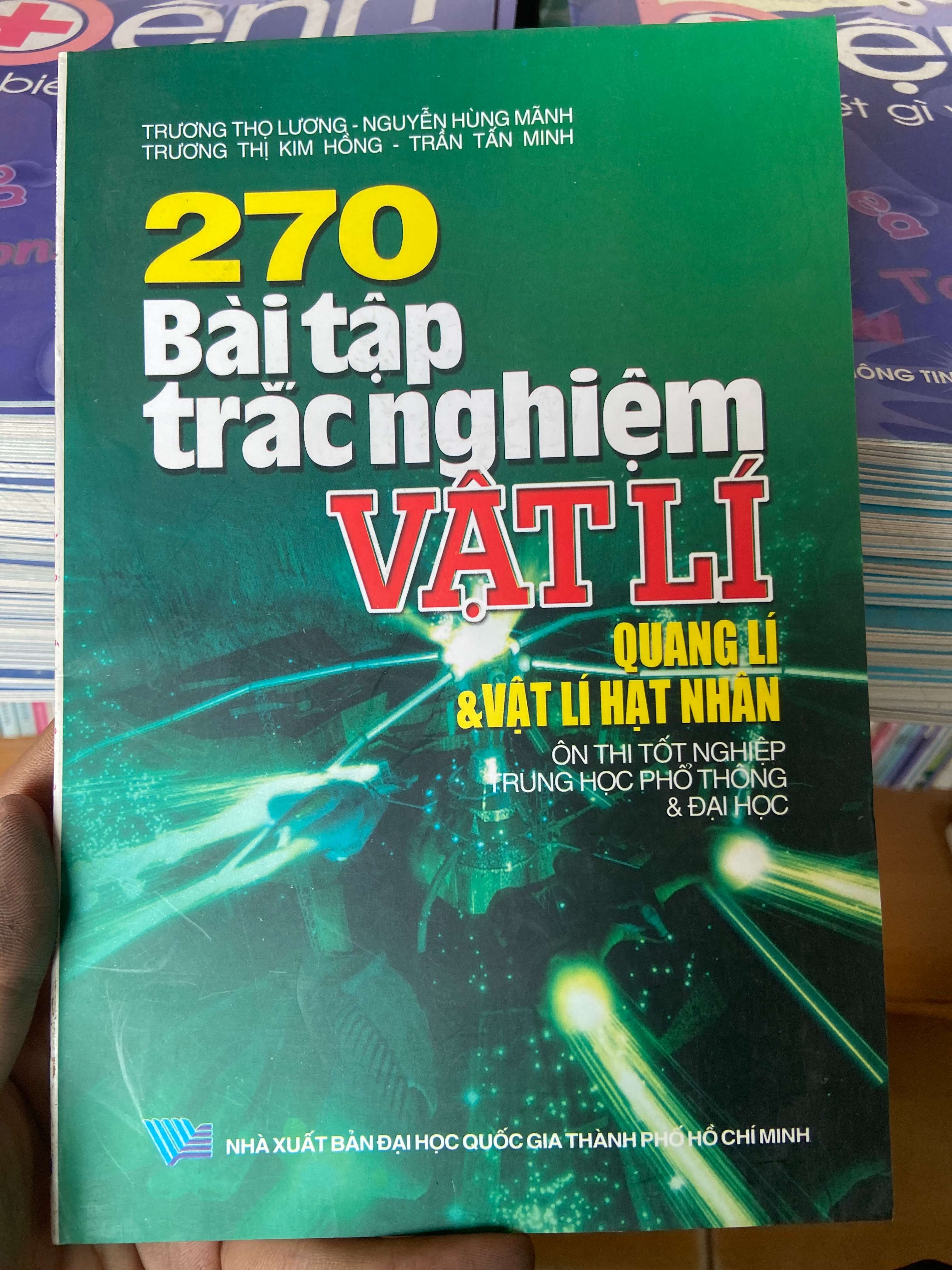 270 Bài Tập Trắc Nghiệm Vật Lí (Quang Lí Và Vật Lí Hạt Nhân) - Trương Thọ Lương, Nguyễn Hùng Mãnh, Trương Thị Kim Hồng, Trần Tấn Minh 2007 Tham khảo - luyện thi VAVO-AK2ST1
