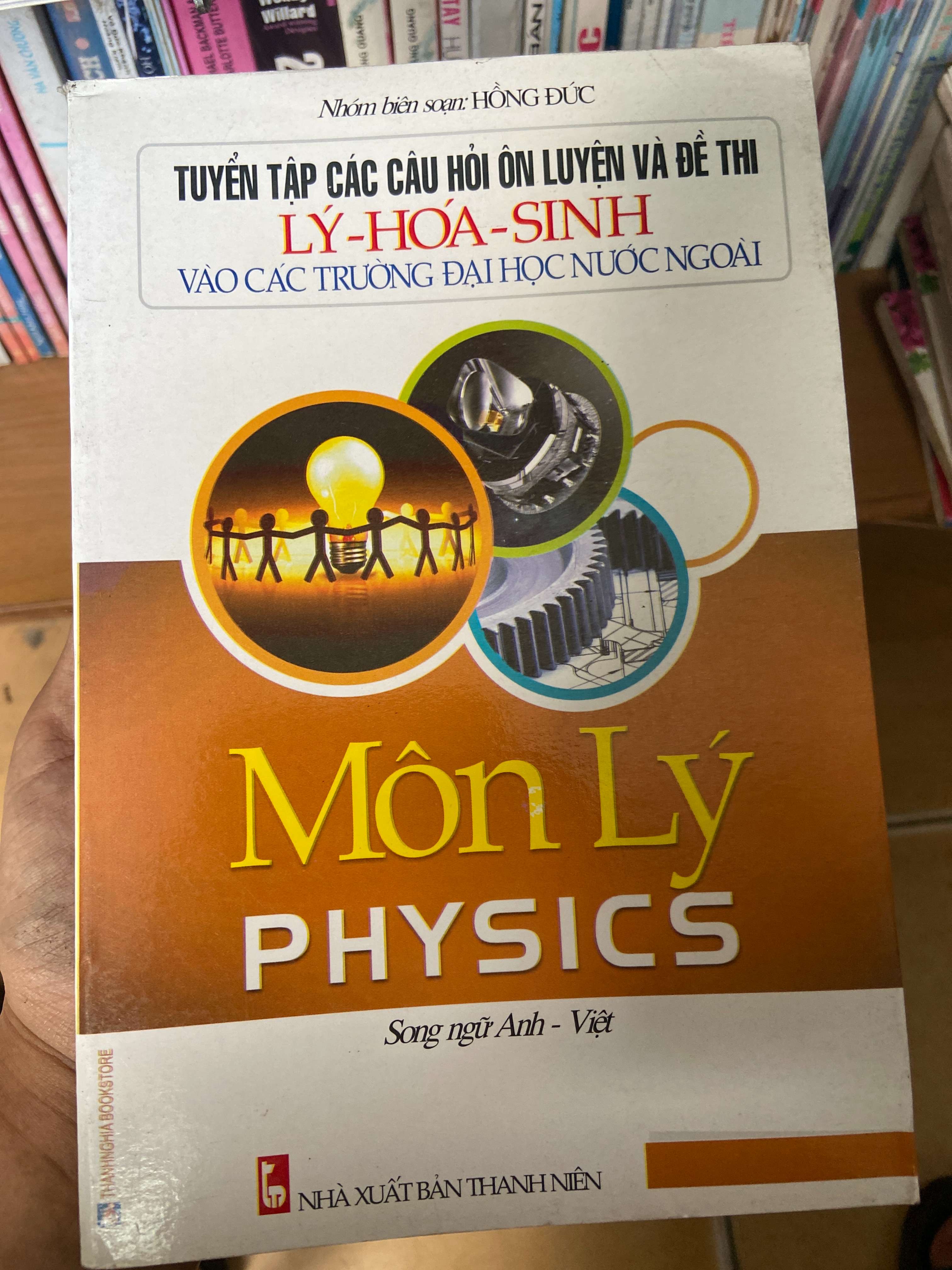 Tuyển Tập Các Câu Hỏi Ôn Luyện Và Đề Thi Lý – Hóa – Sinh Vào Các Trường Đại Học Nước Ngoài (Song Ngữ Anh – Việt) - Nhóm Biên Soạn Hồng Đức 2012 Tham khảo - luyện thi VAVO-AK2ST1