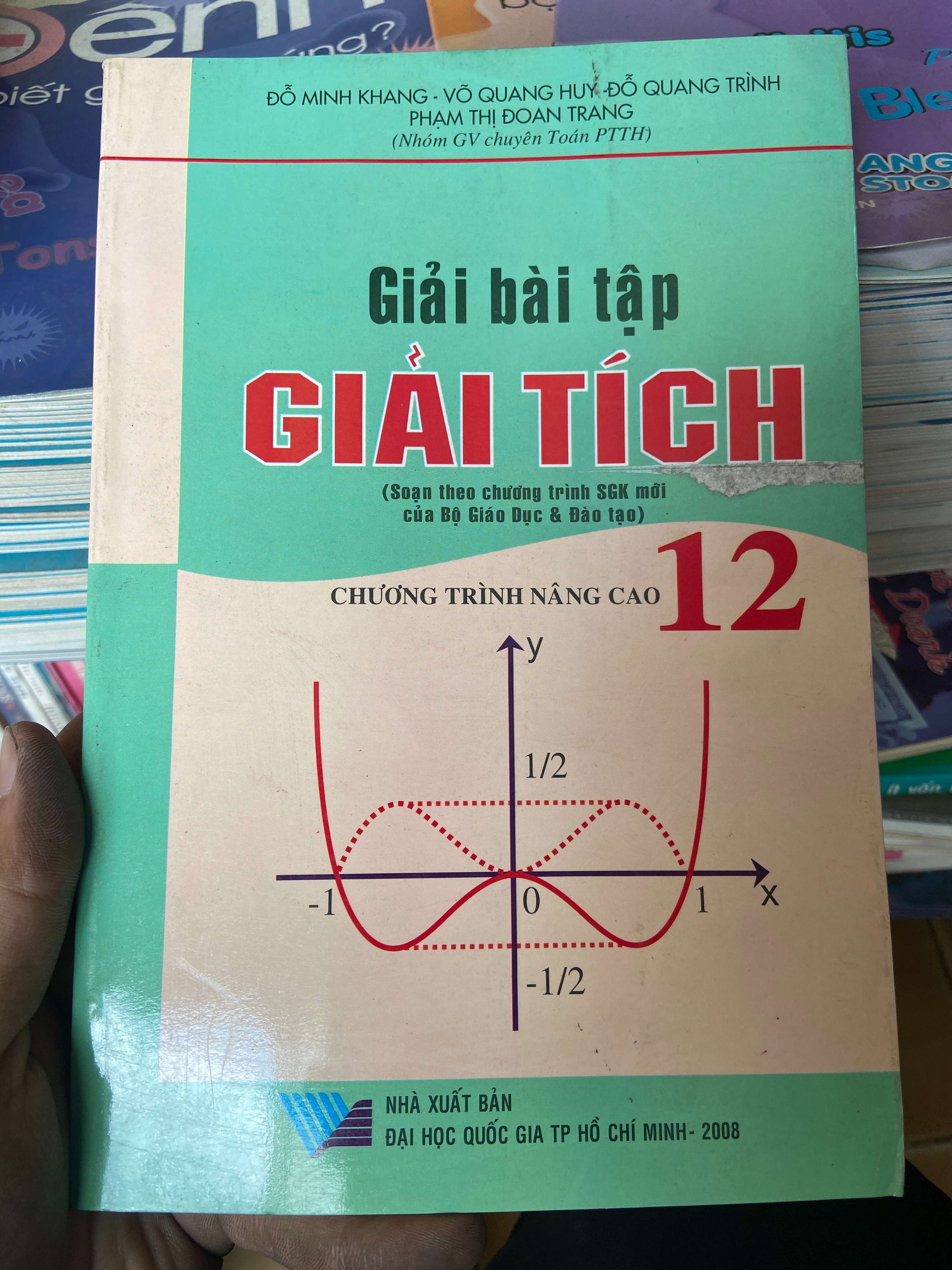 Giải Bài Tập Giải Tích 12 (Chương Trình Nâng Cao) - Đỗ Minh Khang, Võ Quang Huy, Đỗ Quang Trình, Phạm Thị Đoan Trang 2008 Tham khảo - luyện thi VAVO-AK2ST1