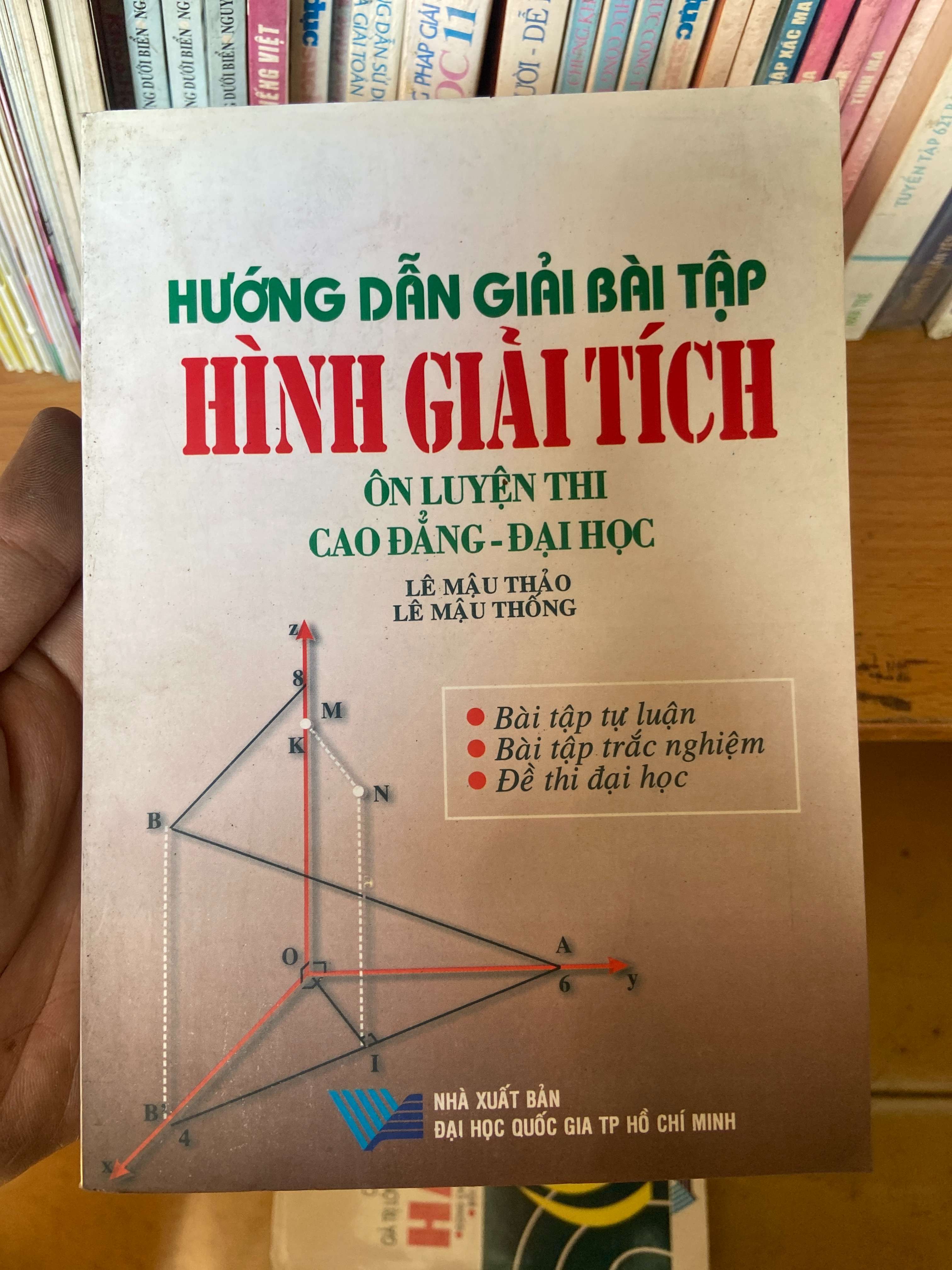 Hướng Dẫn Giải Bài Tập Hình Giải Tích Ôn Luyện Thi Cao Đẳng - Đại Học - Lê Mậu Thảo, Lê Mậu Thống 2003 Tham khảo - luyện thi VAVO-AK1T2