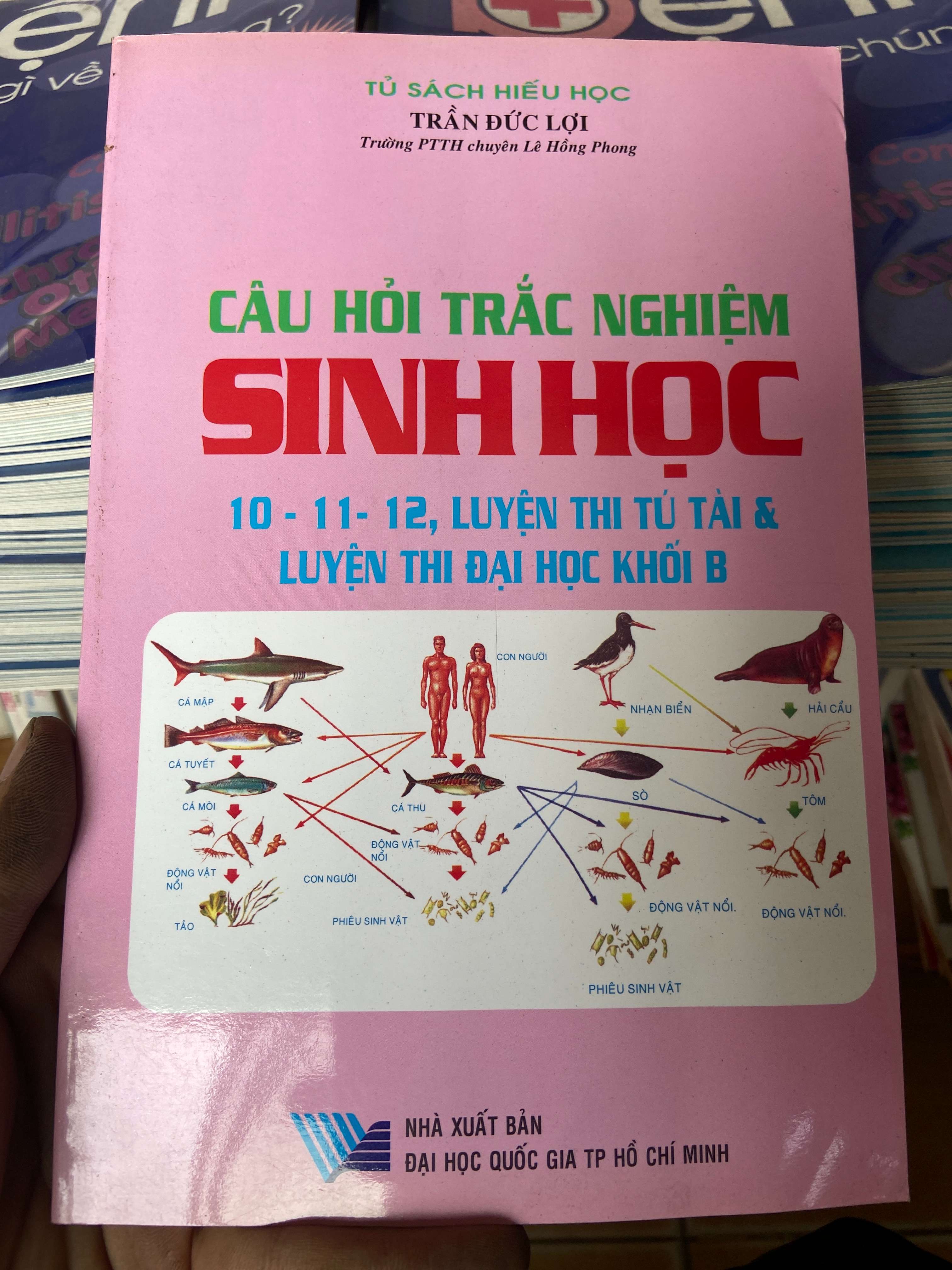 Câu Hỏi Trắc Nghiệm Sinh Học 10–11–12 Luyện Thi Tú Tài Và Luyện Thi Đại Học Khối B - Trần Đức Lợi 2007 Tham khảo - luyện thi VAVO-AK2ST1