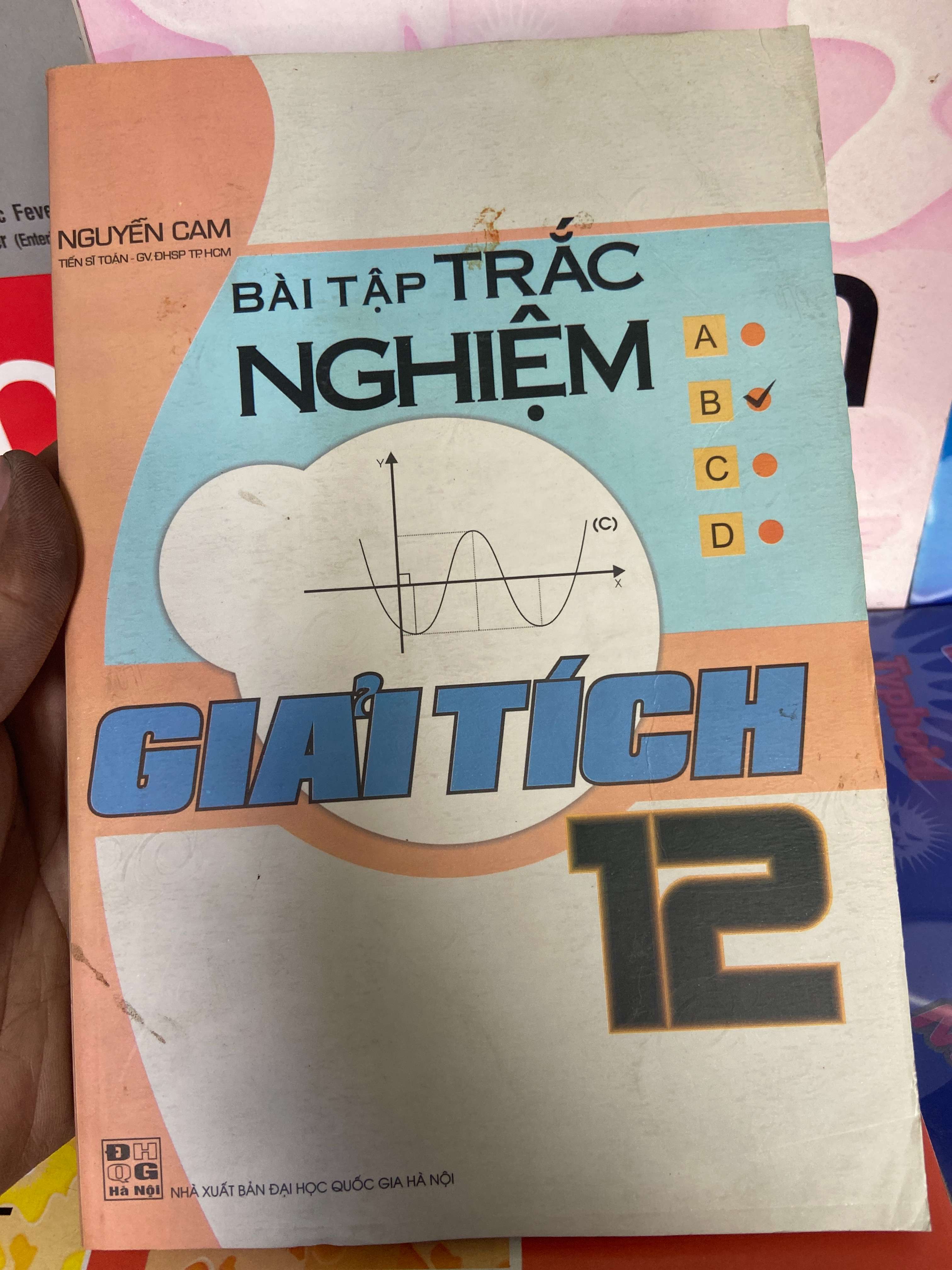 Bài Tập Trắc Nghiệm Giải Tích 12 - Nguyễn Cam 2008 Tham khảo - luyện thi VAVO-AK1T1