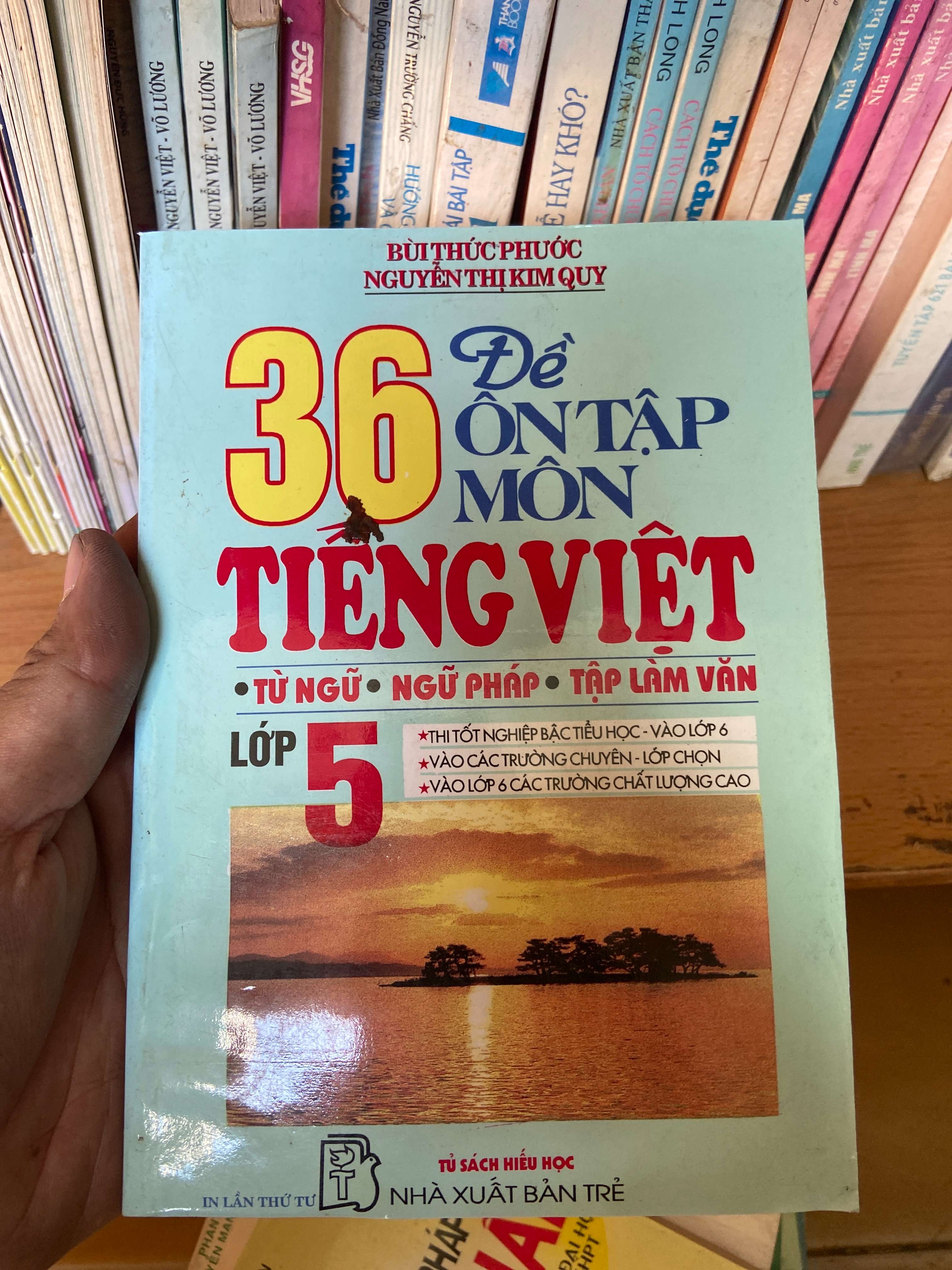 36 Đề Ôn Tập Môn Tiếng Việt, Từ Ngữ, Ngữ Pháp, Tập Làm Văn Lớp 5 - Bùi Thức Phước, Nguyễn Thị Kim Quy 1997 Tham khảo - luyện thi VAVO-AK1T2