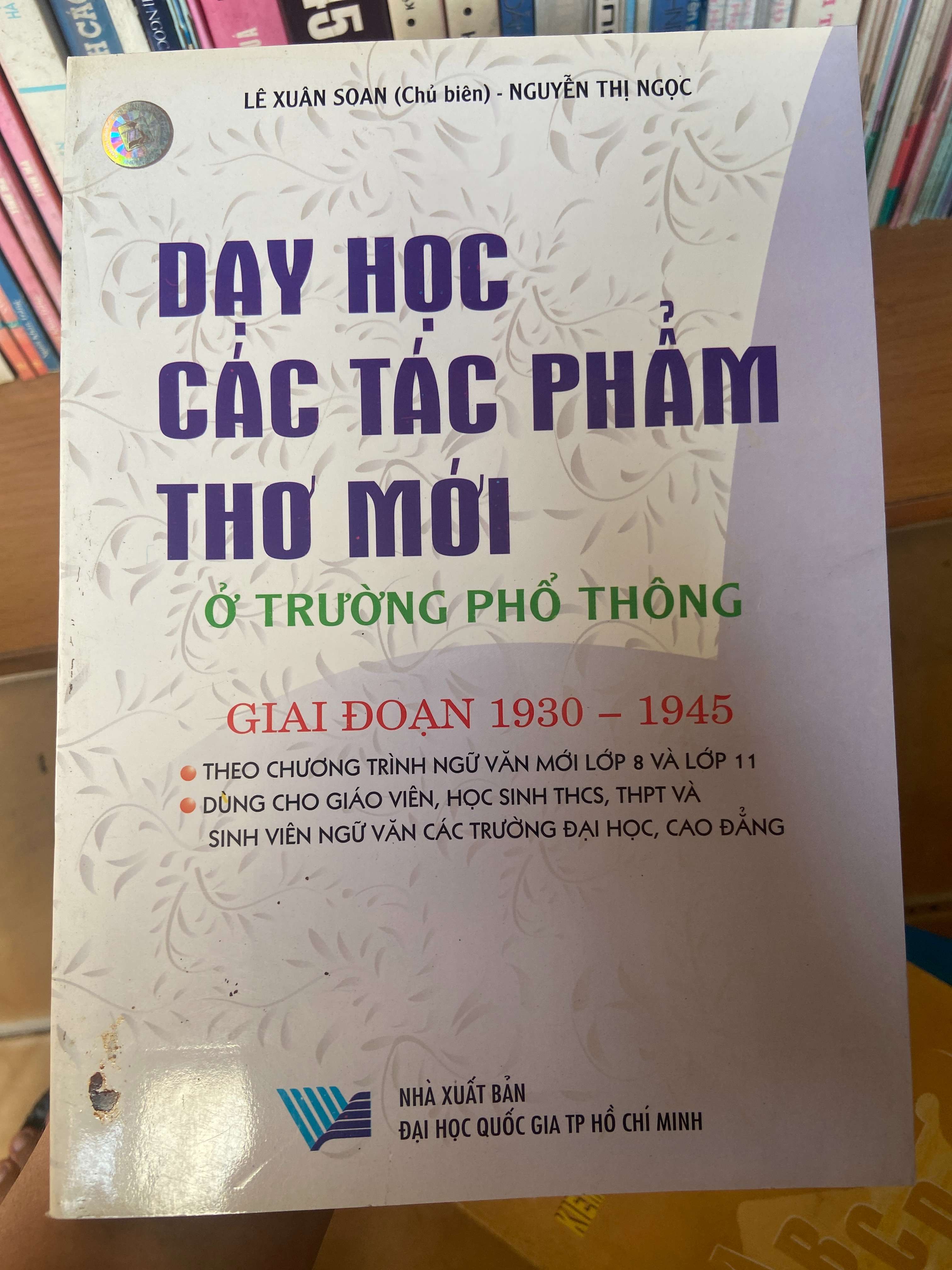 Dạy Học Các Tác Phẩm Thơ Mới Ở Trường Phổ Thông (Giai Đoạn 1930 – 1945) - Lê Xuân Soạn, Nguyễn Thị Ngọc 2006 Tham khảo - luyện thi VAVO-AK1T3