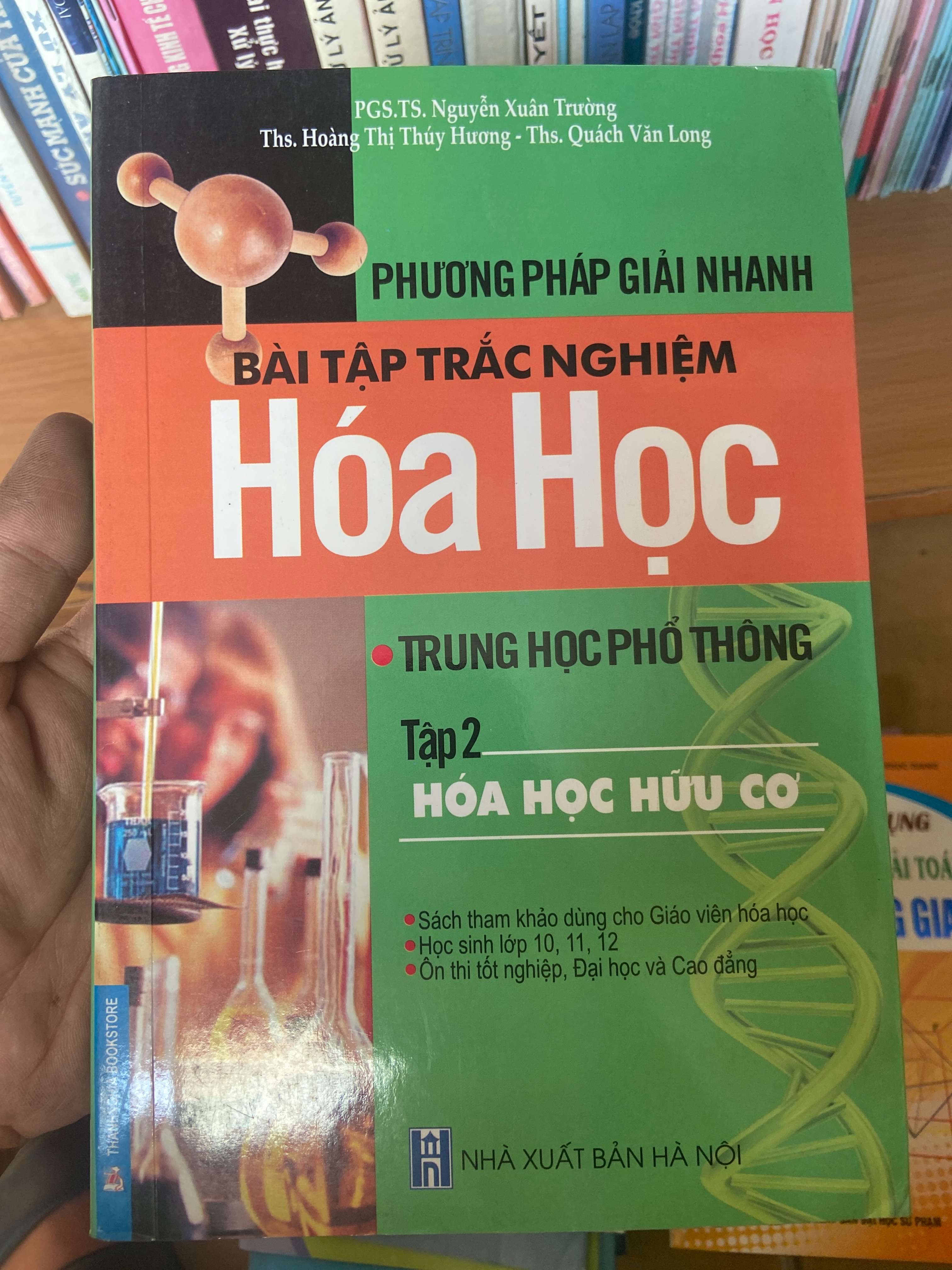 Phương Pháp Giải Nhanh Bài Tập Trắc Nghiệm Hóa Học Trung Học Phổ Thông (Tập 2: Hóa Học Hữu Cơ) - Nguyễn Xuân Trường, Hoàng Thị Thúy Hương, Quách Văn Long 2011 Tham khảo - luyện thi VAVO-AK1T3