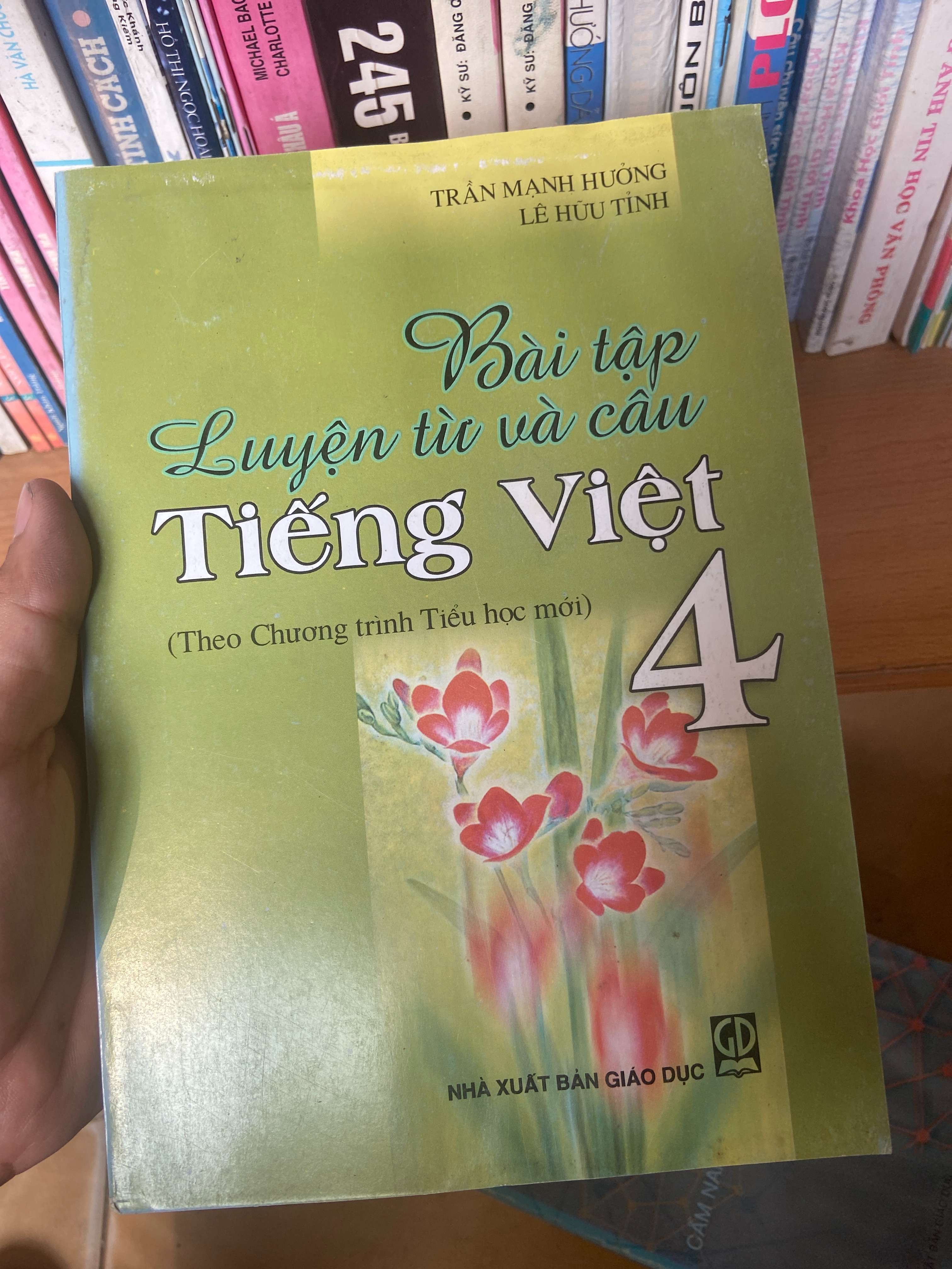 Bài Tập Luyện Từ Và Câu Tiếng Việt 4 (Theo Chương Trình Tiểu Học Mới) - Trần Mạnh Hưởng, Lê Hữu Tỉnh 2006 Tham khảo - luyện thi VAVO-AK1T2