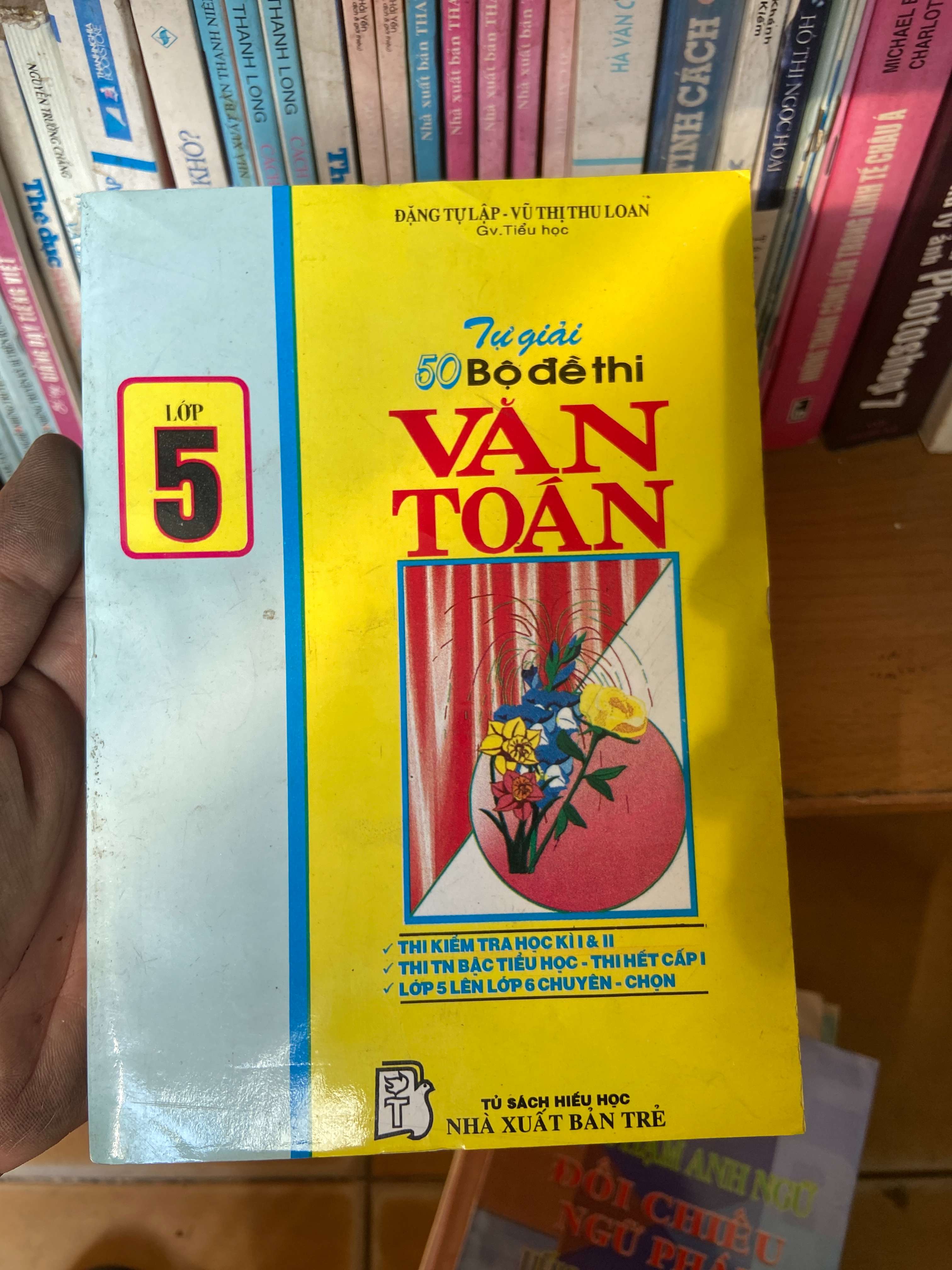 Tự Giải 50 Bộ Đề Thi Văn Toán Lớp 5 - Đặng Tự Lập, Vũ Thị Thu Loan 1997 Tham khảo - luyện thi VAVO-AK1T2