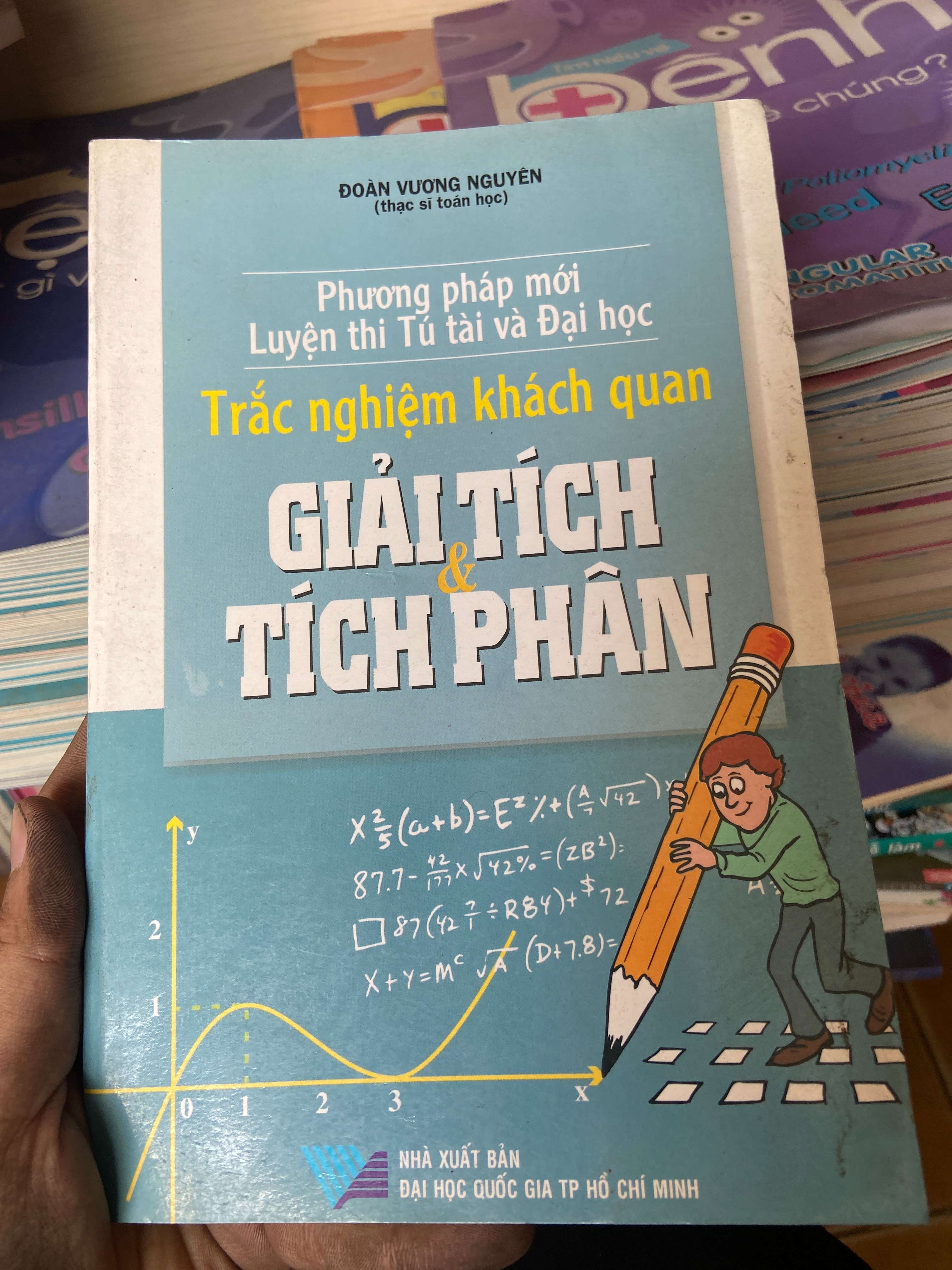 Phương Pháp Mới Luyện Thi Tú Tài Và Đại Học: Trắc Nghiệm Khách Quan Giải Tích Và Tích Phân - Đoàn Vương Nguyên 2007 Tham khảo - luyện thi VAVO-AK2ST1
