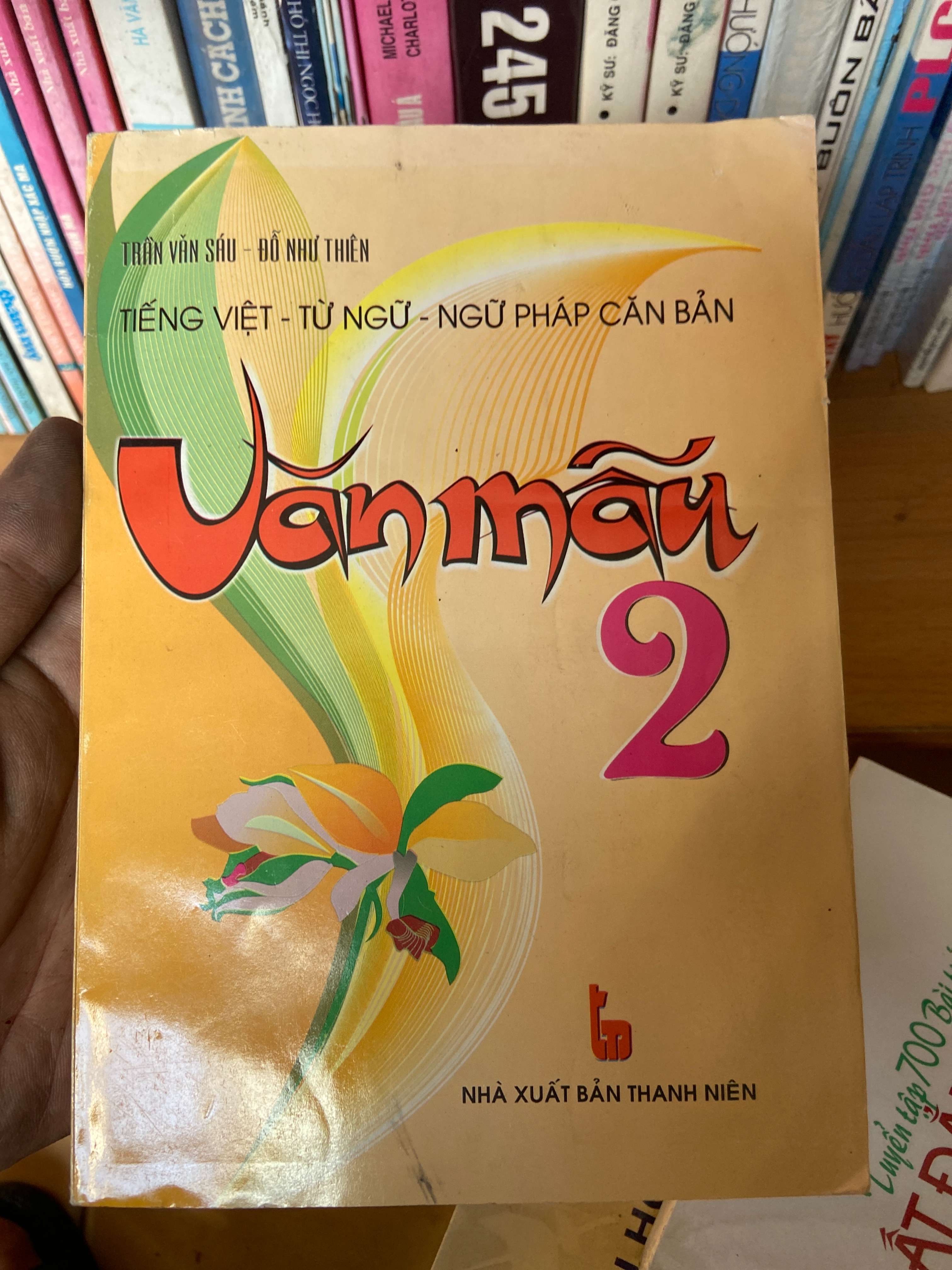 Văn Mẫu 2 (Tiếng Việt - Từ Ngữ - Ngữ Pháp Căn Bản) - Trần Văn Sáu, Đỗ Như Thiên 2005 Tham khảo - luyện thi VAVO-AK1T2