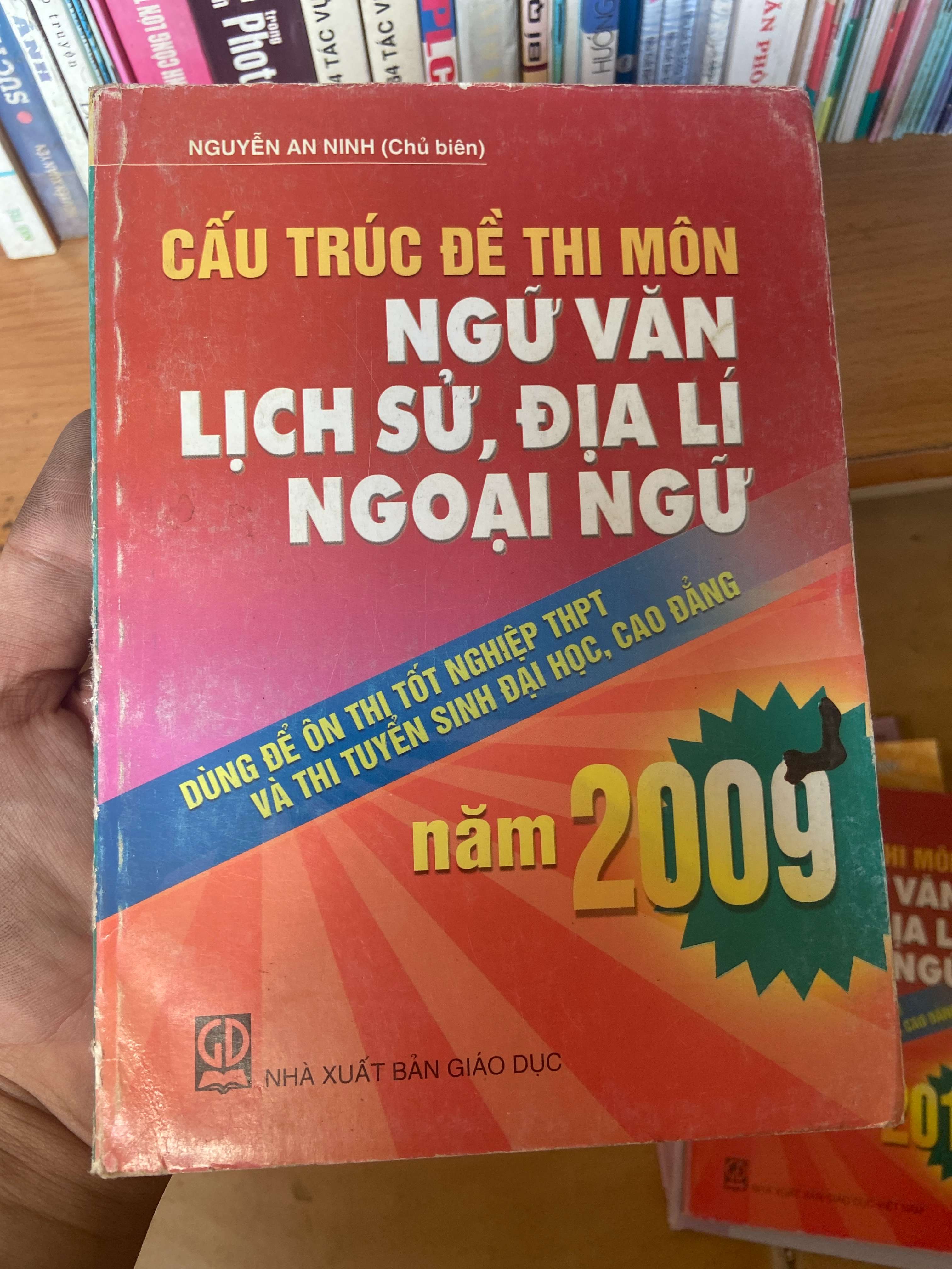 Cấu Trúc Đề Thi Môn Ngữ Văn, Lịch Sử, Địa Lí, Ngoại Ngữ Năm 2009 (Dùng Để Ôn Thi Tốt Nghiệp THPT Và Thi Tuyển Sinh Đại Học, Cao Đẳng) - Nguyễn An Ninh 2009 Tham khảo - luyện thi VAVO-AK1T3