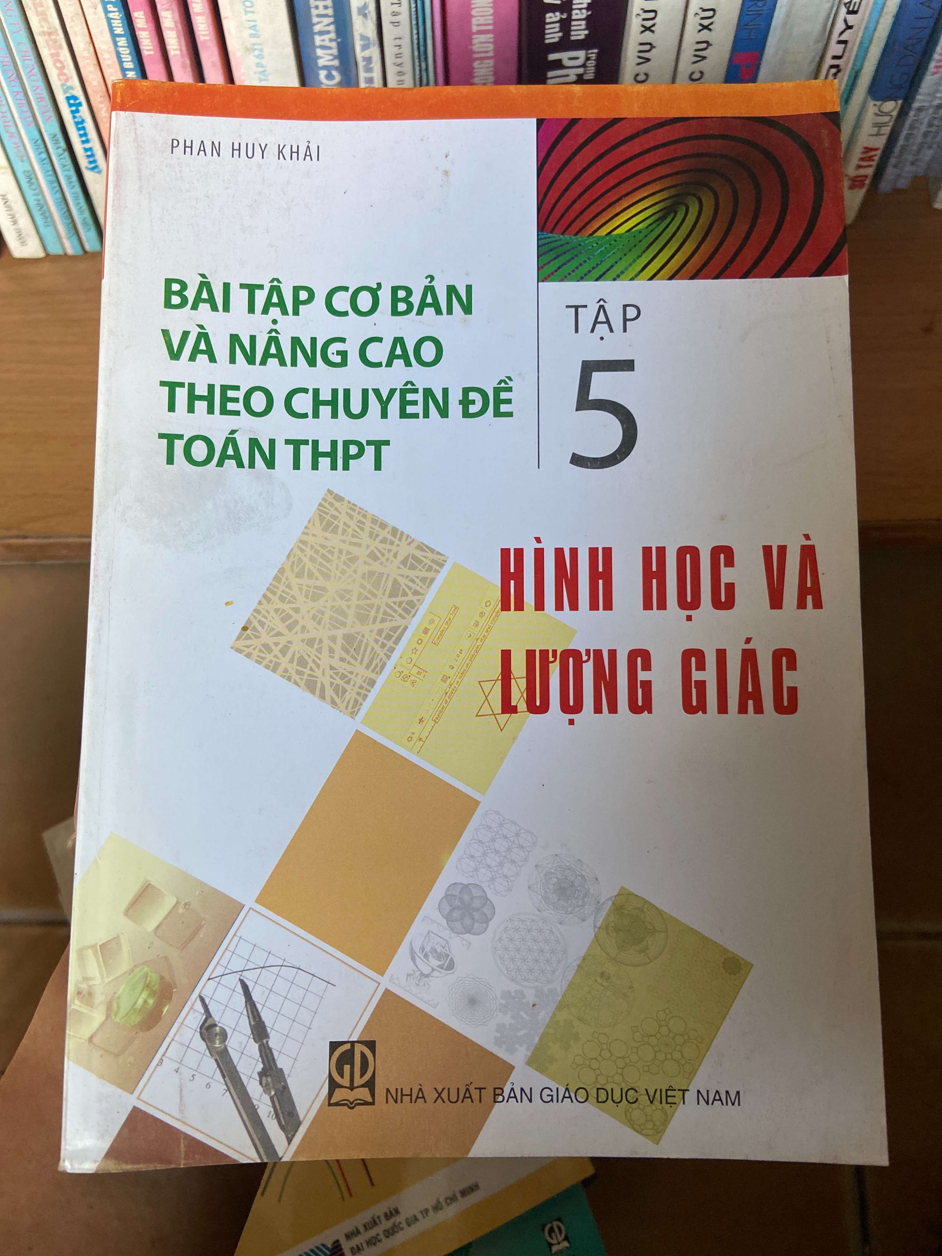 Bài Tập Cơ Bản Và Nâng Cao Theo Chuyên Đề Toán THPT: Hình Học Và Lượng Giác (Tập 5) - Phan Huy Khải 2014 Tham khảo - luyện thi VAVO-AK1T2