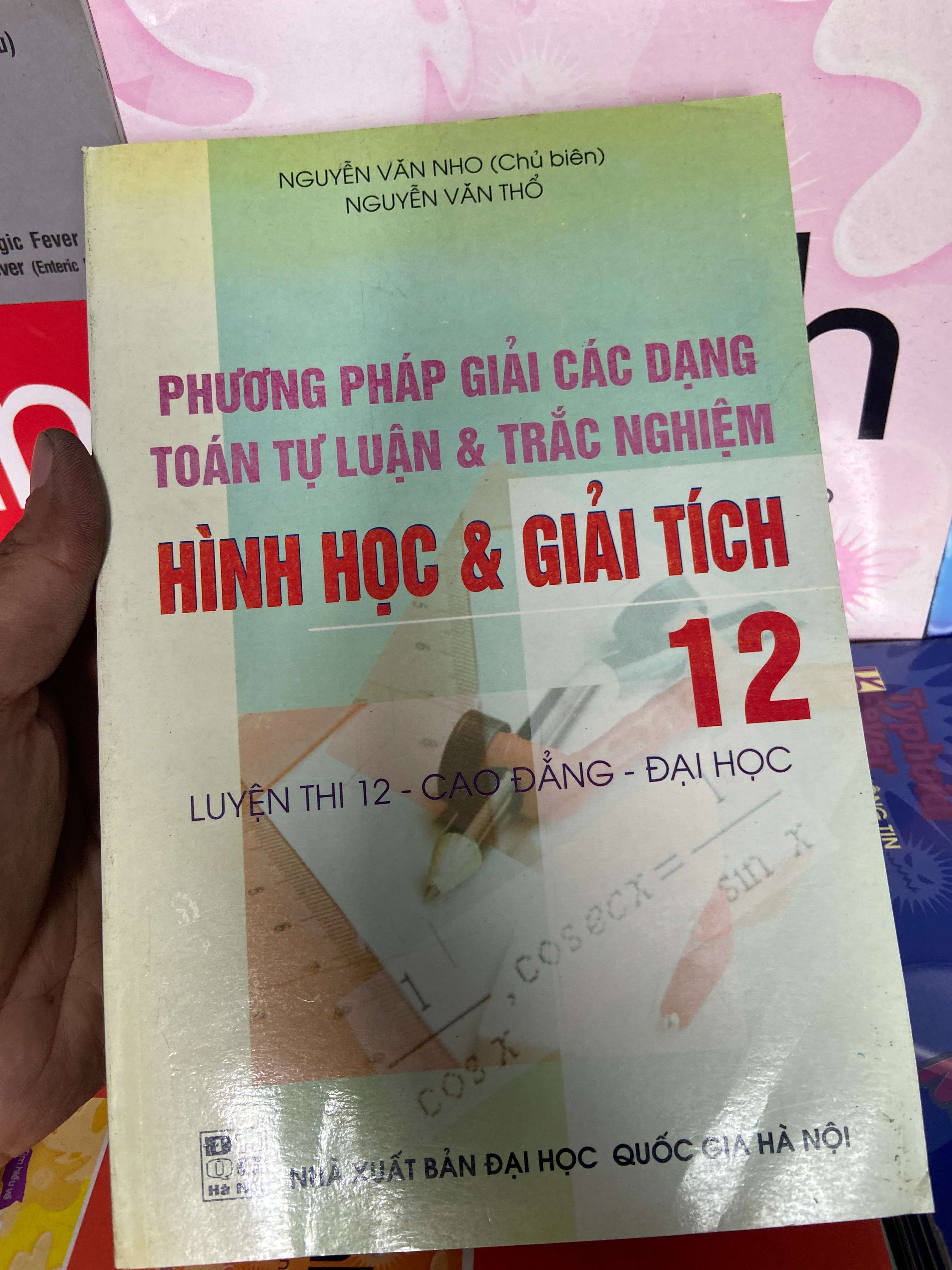 Phương Pháp Giải Các Dạng Toán Tự Luận & Trắc Nghiệm, Hình Học & Giải Tích 12 (Luyện Thi 12, Cao Đẳng, Đại Học) - Nguyễn Văn Nho, Nguyễn Văn Thổ 2008 Tham khảo - luyện thi VAVO-AK1T1
