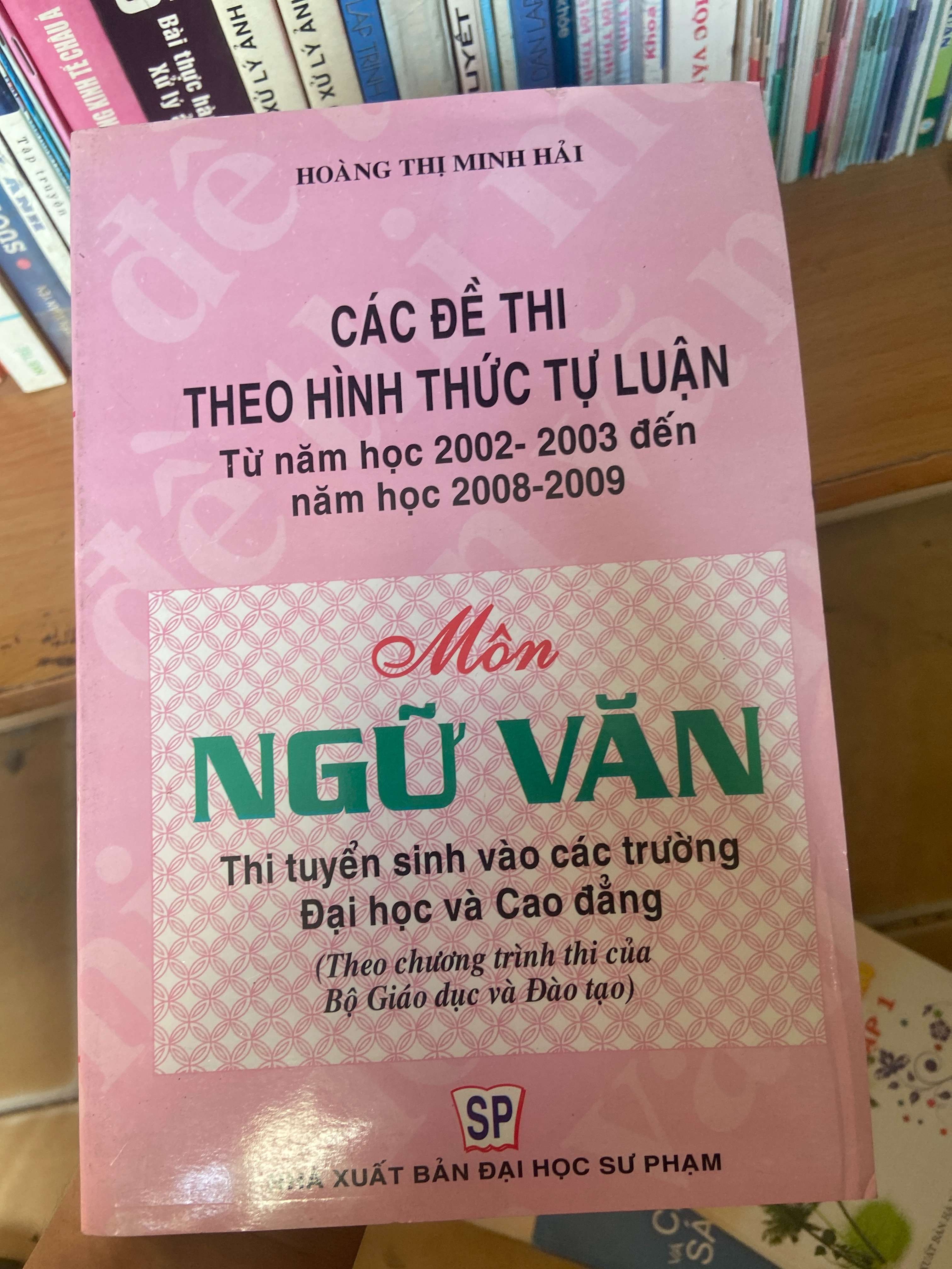 Các Đề Thi Theo Hình Thức Tự Luận Môn Ngữ Văn (Từ Năm Học 2002–2003 Đến Năm Học 2008–2009) - Hoàng Thị Minh Hải 2009 Tham khảo - luyện thi VAVO-AK1T3