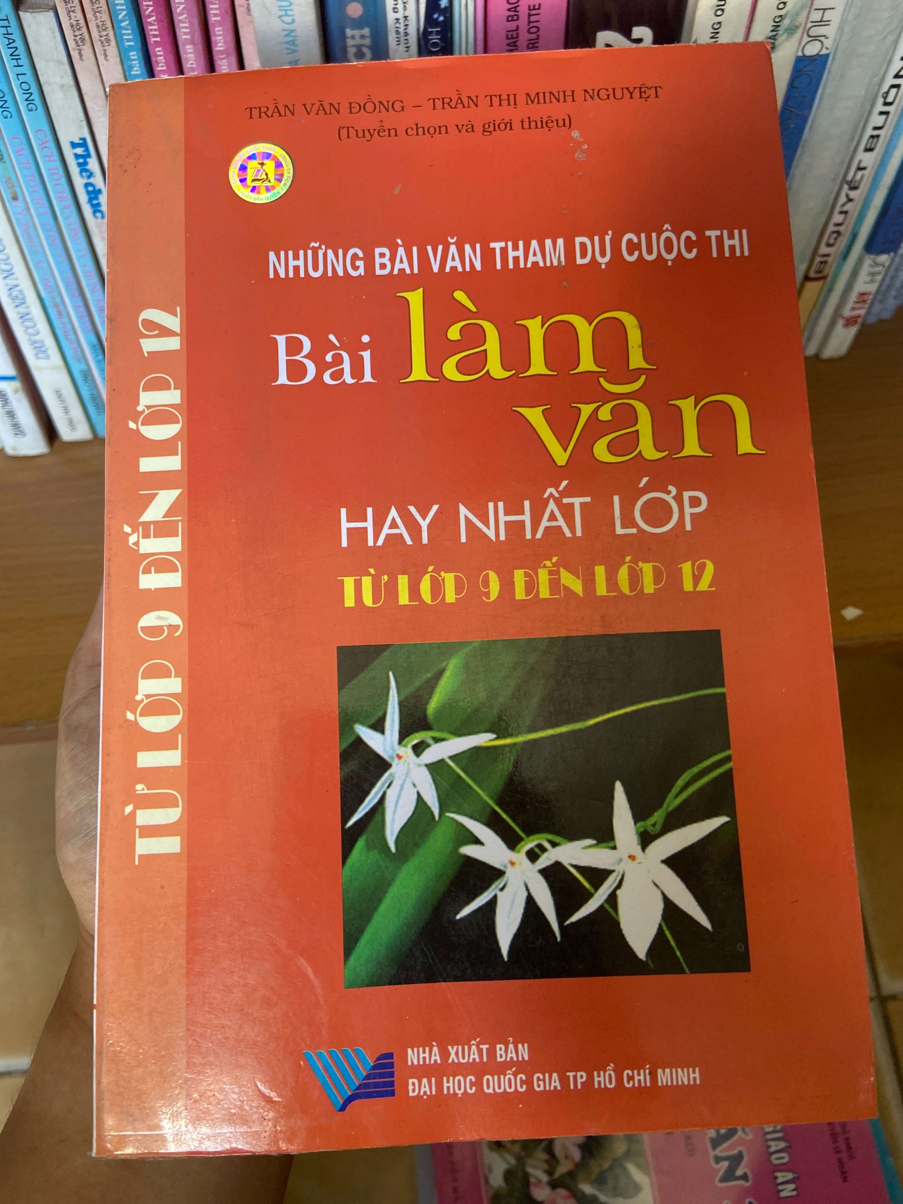 Những Bài Văn Tham Dự Cuộc Thi – Bài Làm Văn Hay Nhất Lớp (Từ Lớp 9 Đến Lớp 12) - Trần Văn Đồng, Trần Thị Minh Nguyệt 2006 Tham khảo - luyện thi VAVO-AK1T4