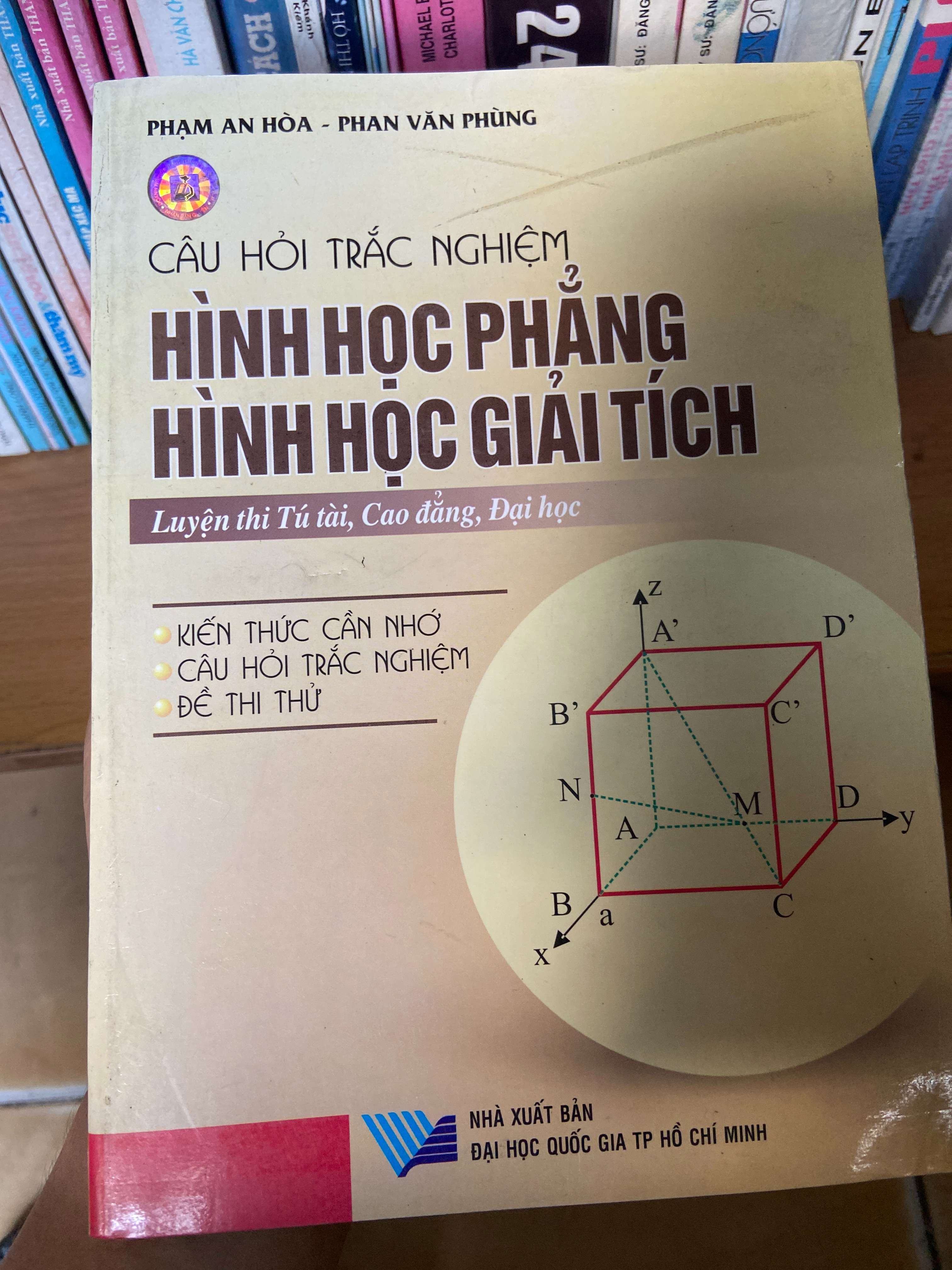 Câu Hỏi Trắc Nghiệm Hình Học Phẳng – Hình Học Giải Tích (Luyện Thi Tú Tài, Cao Đẳng, Đại Học) - Phạm An Hòa, Phan Văn Phùng 2006 Tham khảo - luyện thi VAVO-AK2ST1