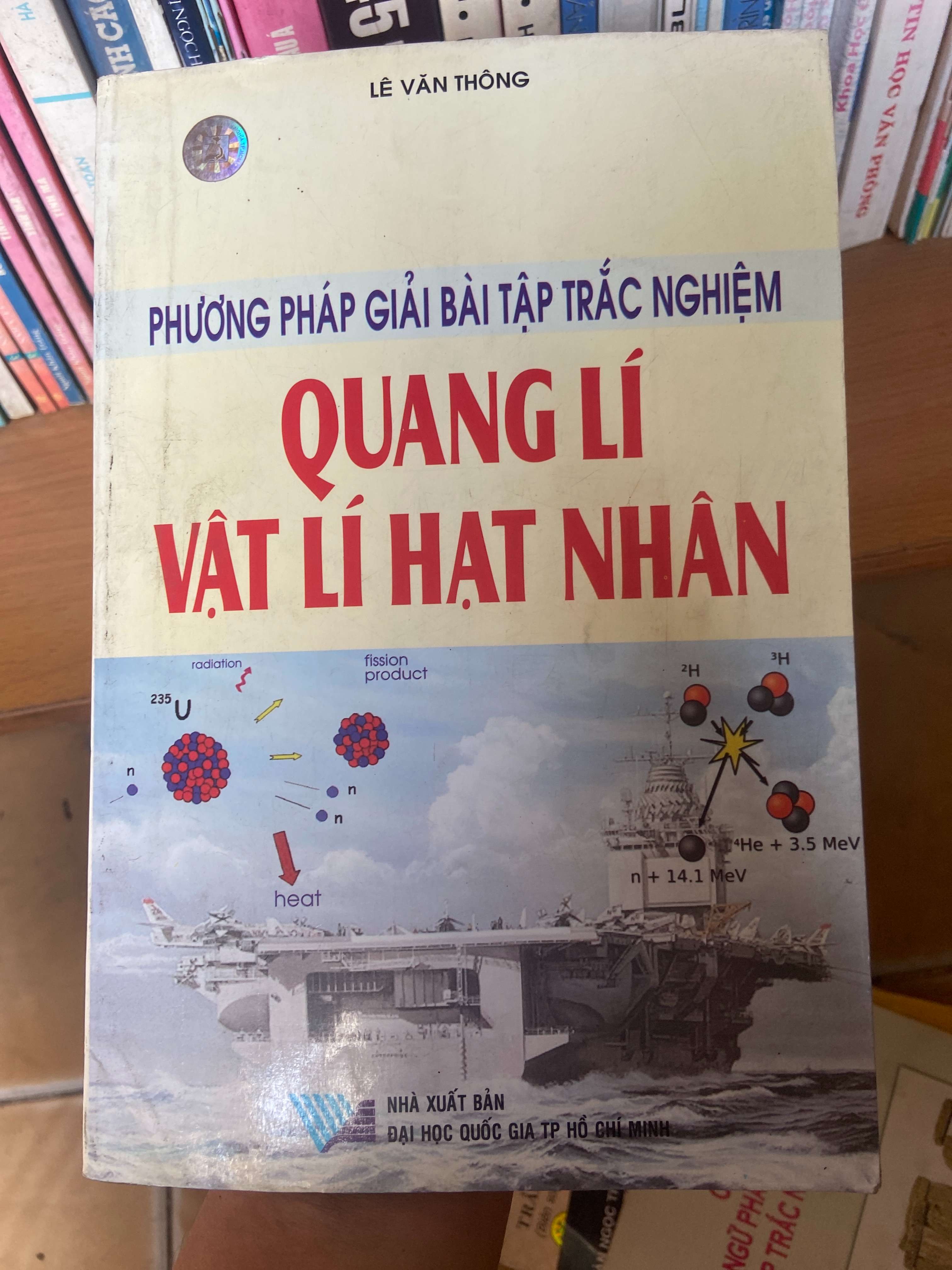 Phương Pháp Giải Bài Tập Trắc Nghiệm Quang Lí Vật Lí Hạt Nhân - Lê Văn Thông 2007 Tham khảo - luyện thi VAVO-AK1T3