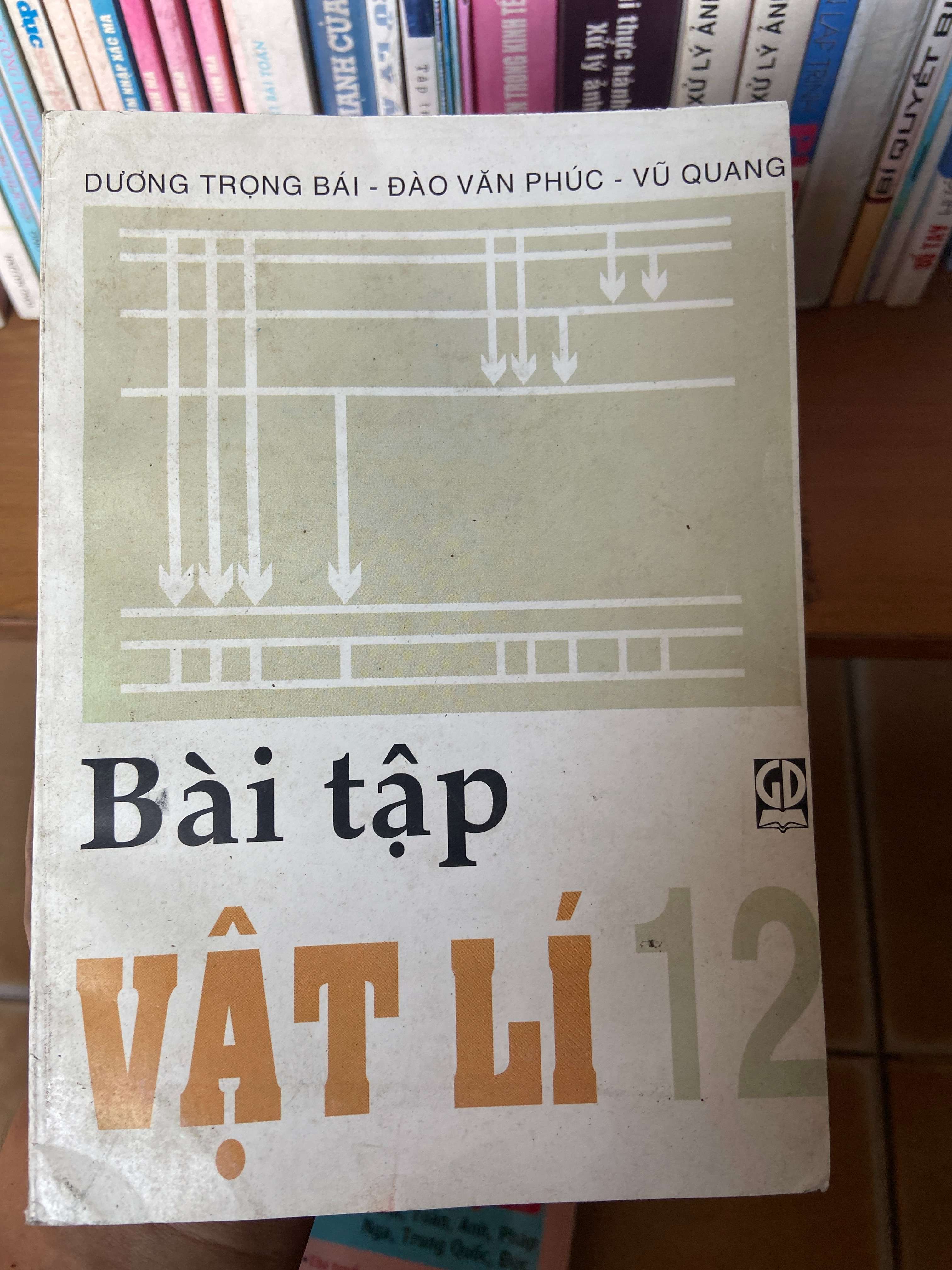 Bài Tập Vật Lí 12 - Dương Trọng Bái, Đào Văn Phúc, Vũ Quang 2007 Tham khảo - luyện thi VAVO-AK1T2