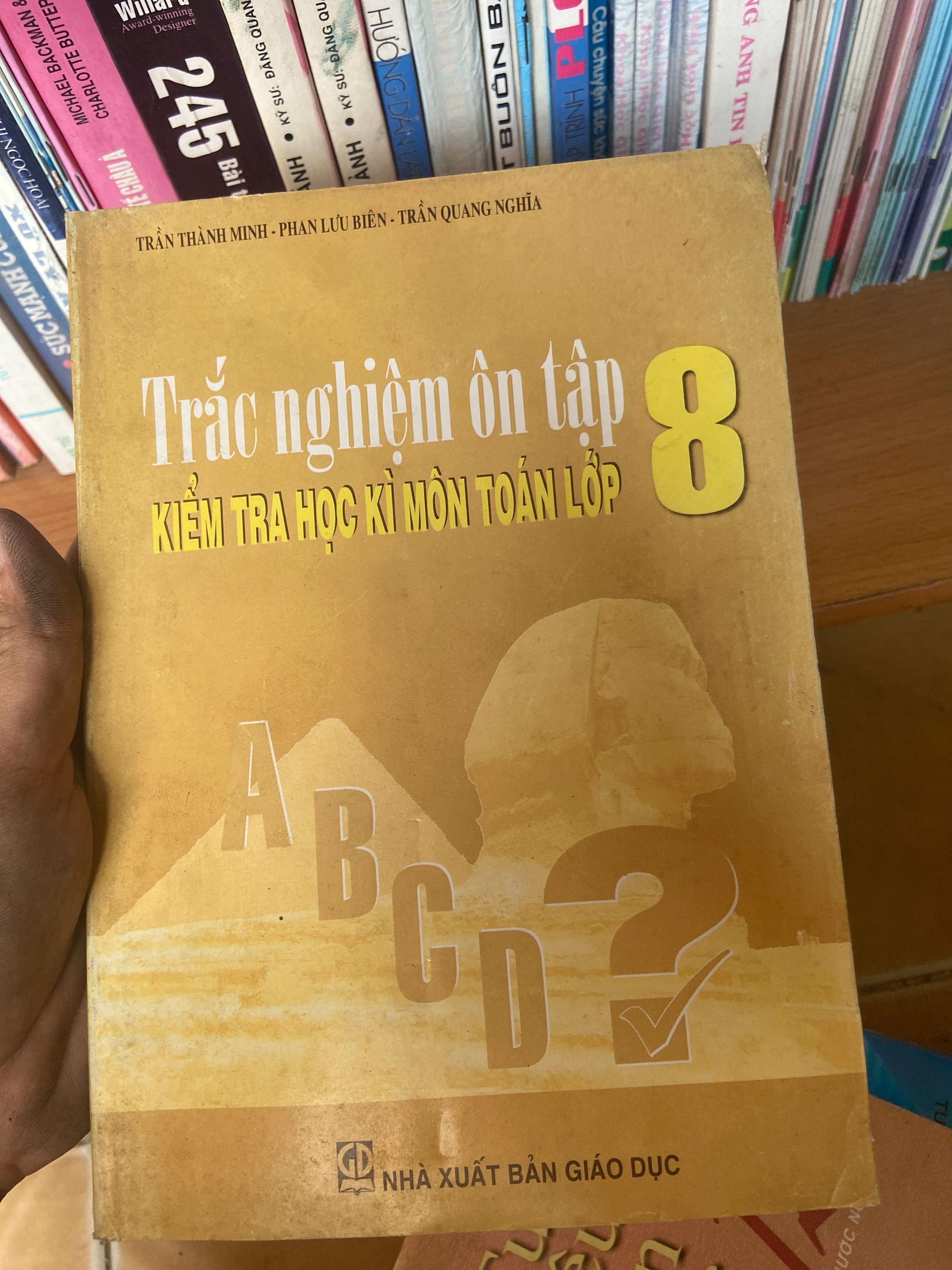 Trắc Nghiệm Ôn Tập Kiểm Tra Học Kì Môn Toán Lớp 8 - Trần Thanh Minh, Phan Lưu Biên, Trần Quang Nghĩa 2005 Tham khảo - luyện thi VAVO-AK1T3