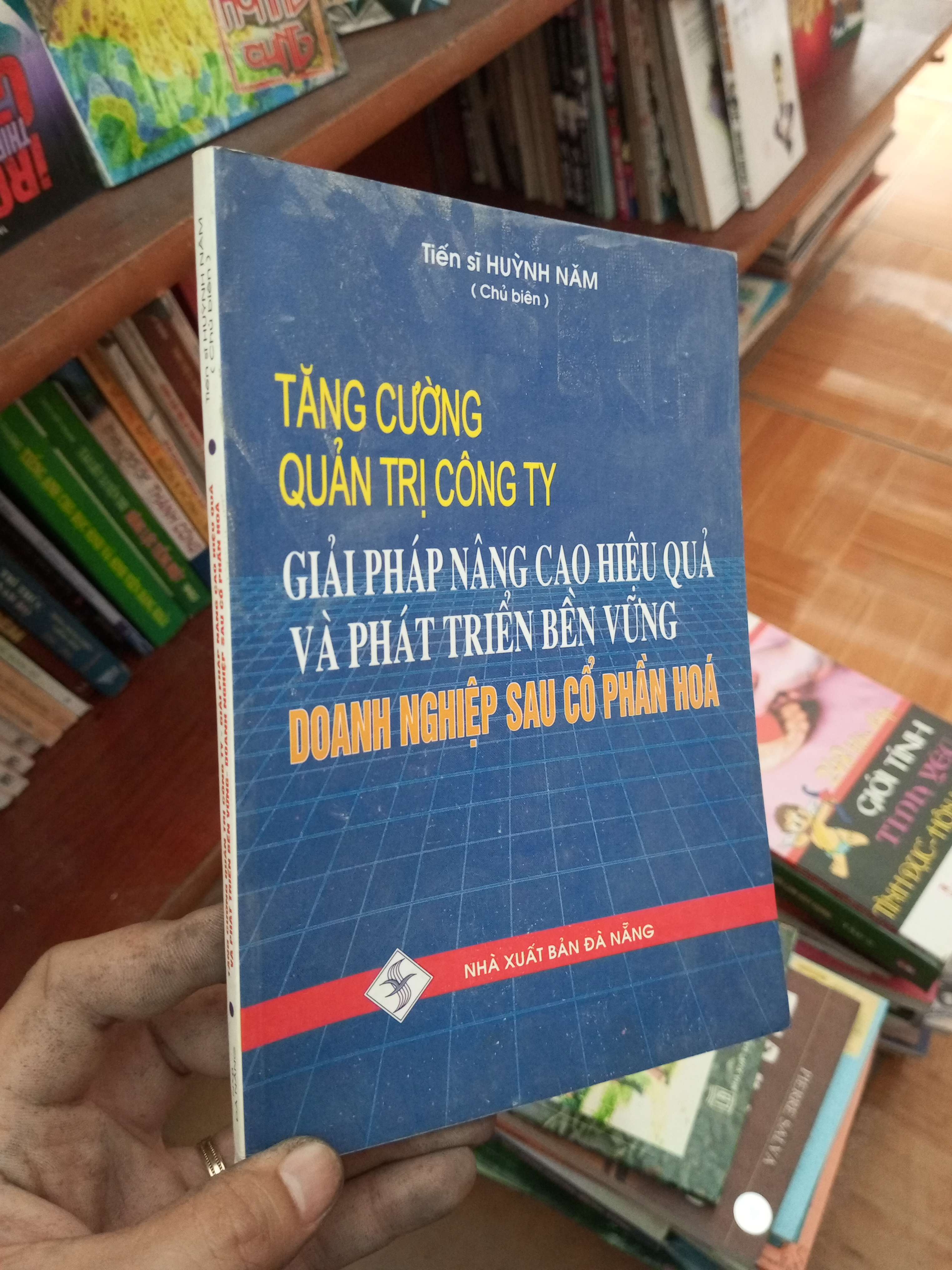 Tăng cường quản trị công ty giải pháp nâng cao hiệu quả và phát triển bền vững doanh nghiệp sau cổ phần hoá - Hùynh Năm 2007 Quản trị - lãnh đạo VAVO-AK19