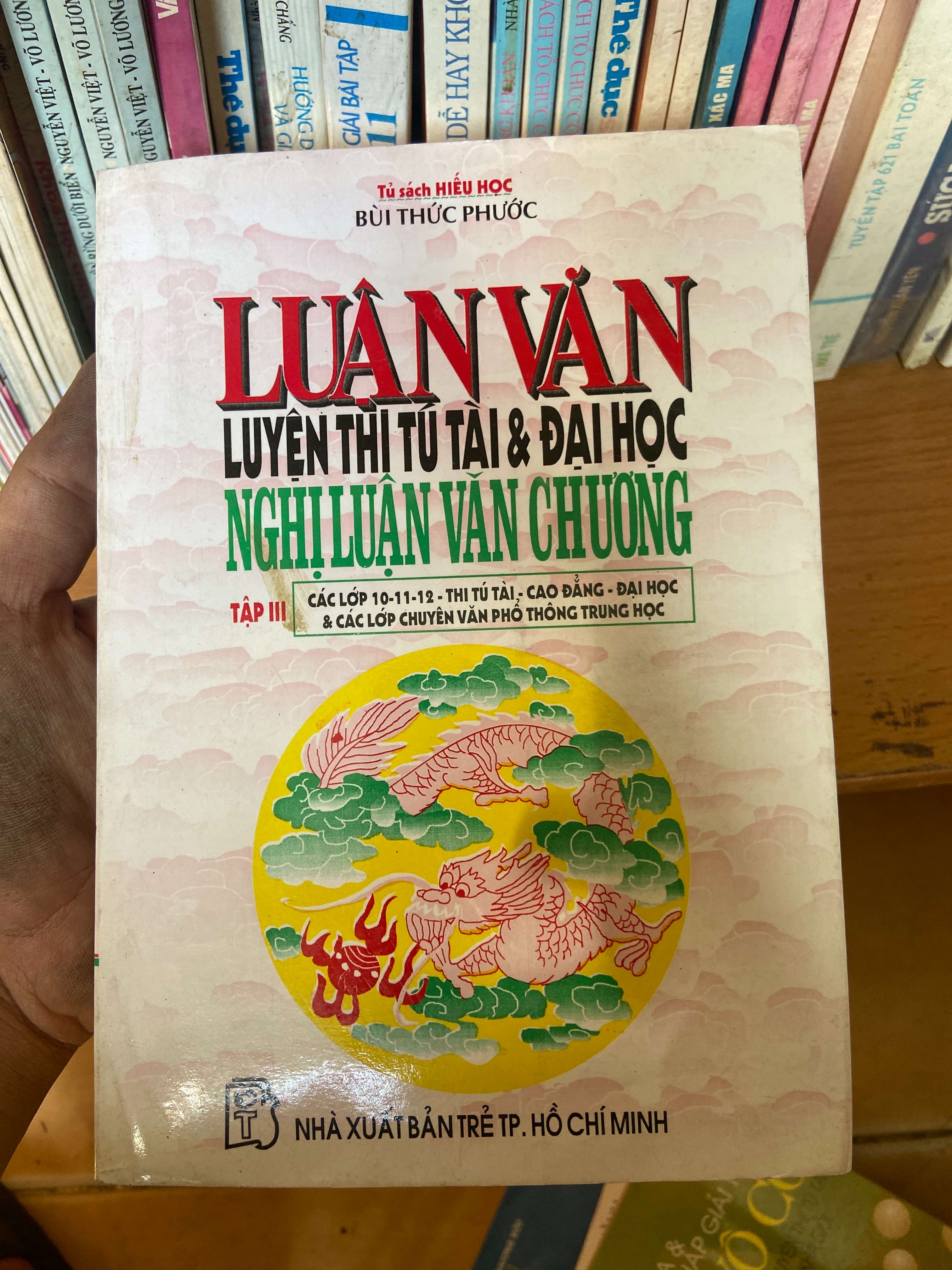 Luận Văn Luyện Thi Tú Tài & Đại Học: Nghị Luận Văn Chương Tập III - Bùi Thức Phước 1998 Tham khảo - luyện thi VAVO-AK1T2