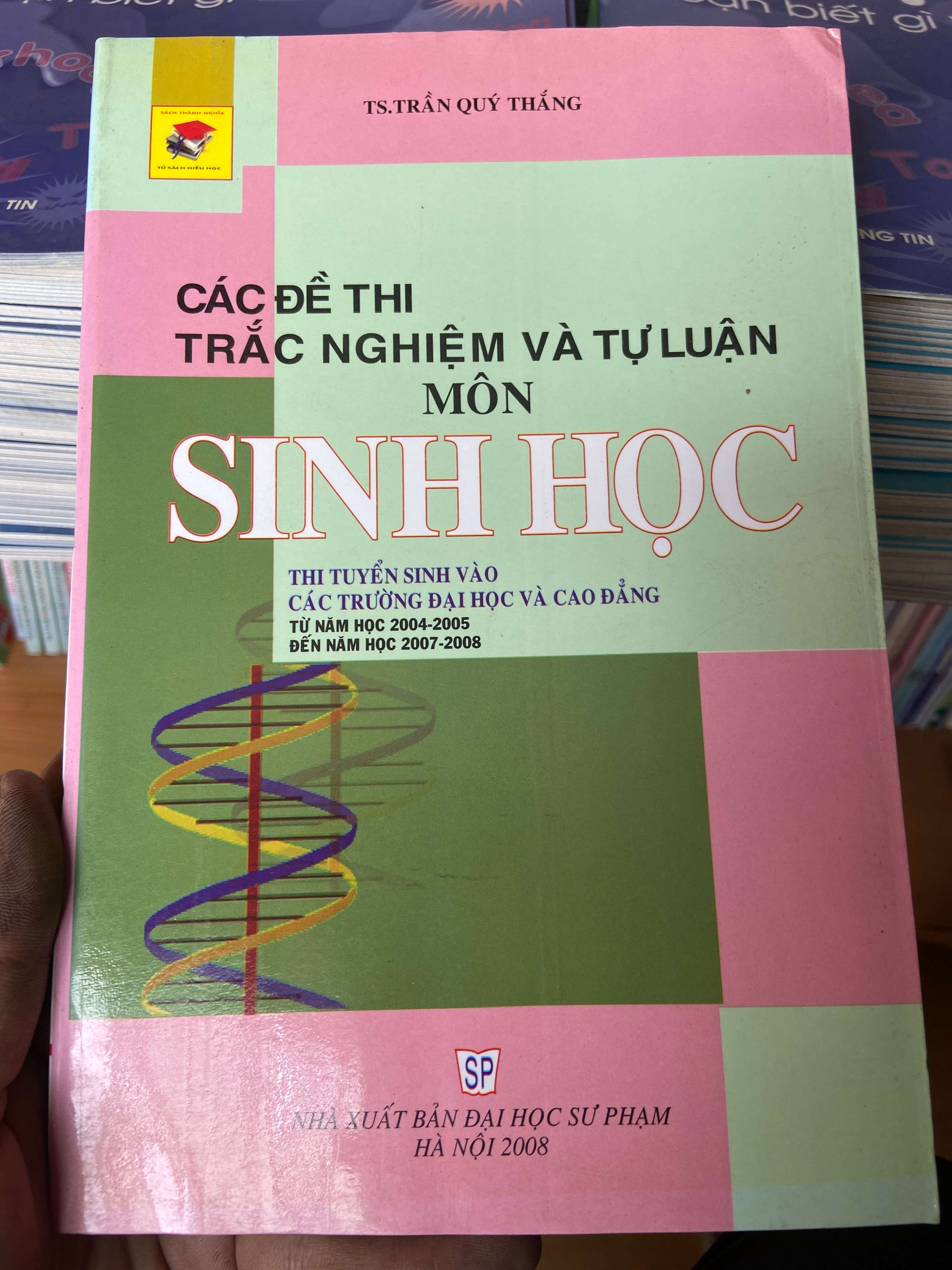Các Đề Thi Trắc Nghiệm Và Tự Luận Môn Sinh Học (Từ Năm Học 2004–2005 Đến Năm Học 2007–2008) - Trần Quý Thắng 2008 Tham khảo - luyện thi VAVO-AK2ST1