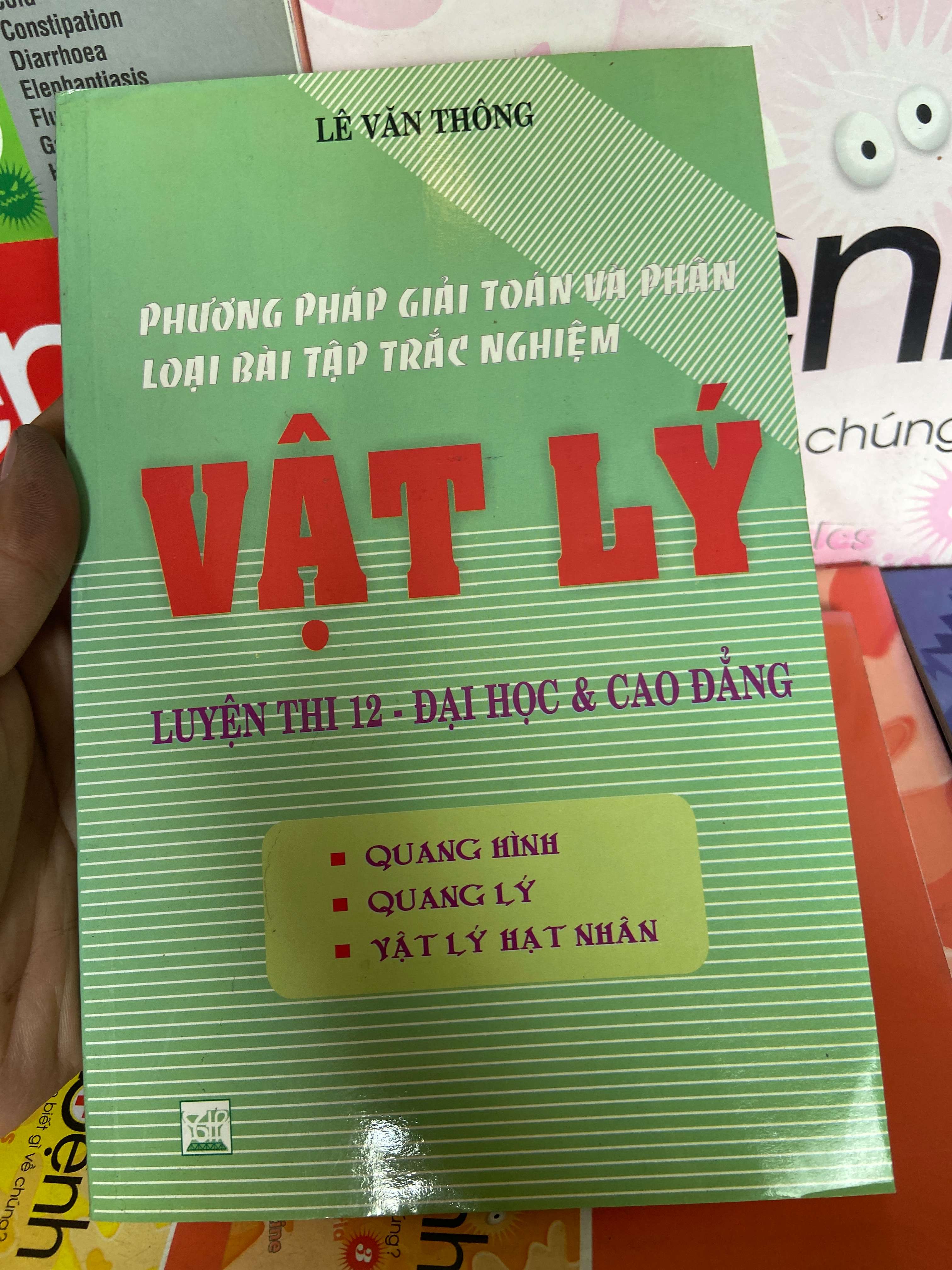 Phương Pháp Giải Toán Và Phân Loại Bài Tập Trắc Nghiệm Vật Lý, Quang Hình, Quang Lý, Vật Lý Hạt Nhân (Luyện Thi 12, Đại Học & Cao Đẳng) - Lê Văn Thông 2007 Tham khảo - luyện thi VAVO-AK1T2