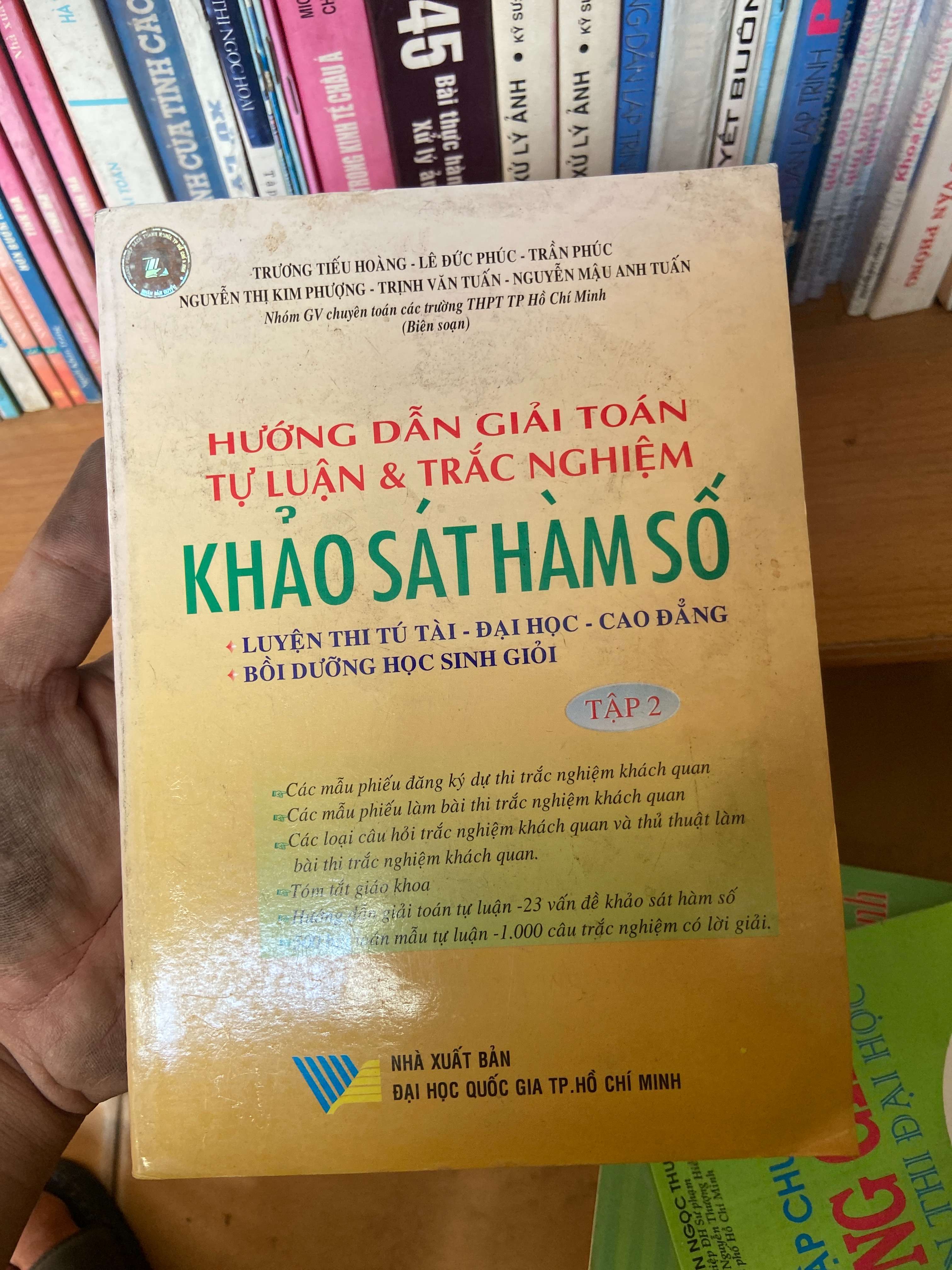 Hướng Dẫn Giải Toán Tự Luận & Trắc Nghiệm Khảo Sát Hàm Số (Luyện Thi Tú Tài - Đại Học - Cao Đẳng, Bồi Dưỡng Học Sinh Giỏi) (Tập 2) - Trương Tiếu Hoàng, Lê Đức Phúc, Nguyễn Thị Kim Phượng, Trịnh Văn Tuấn, Nguyễn Mậu Anh Tuấn, Trần Phúc 2005 Tham khảo - luy