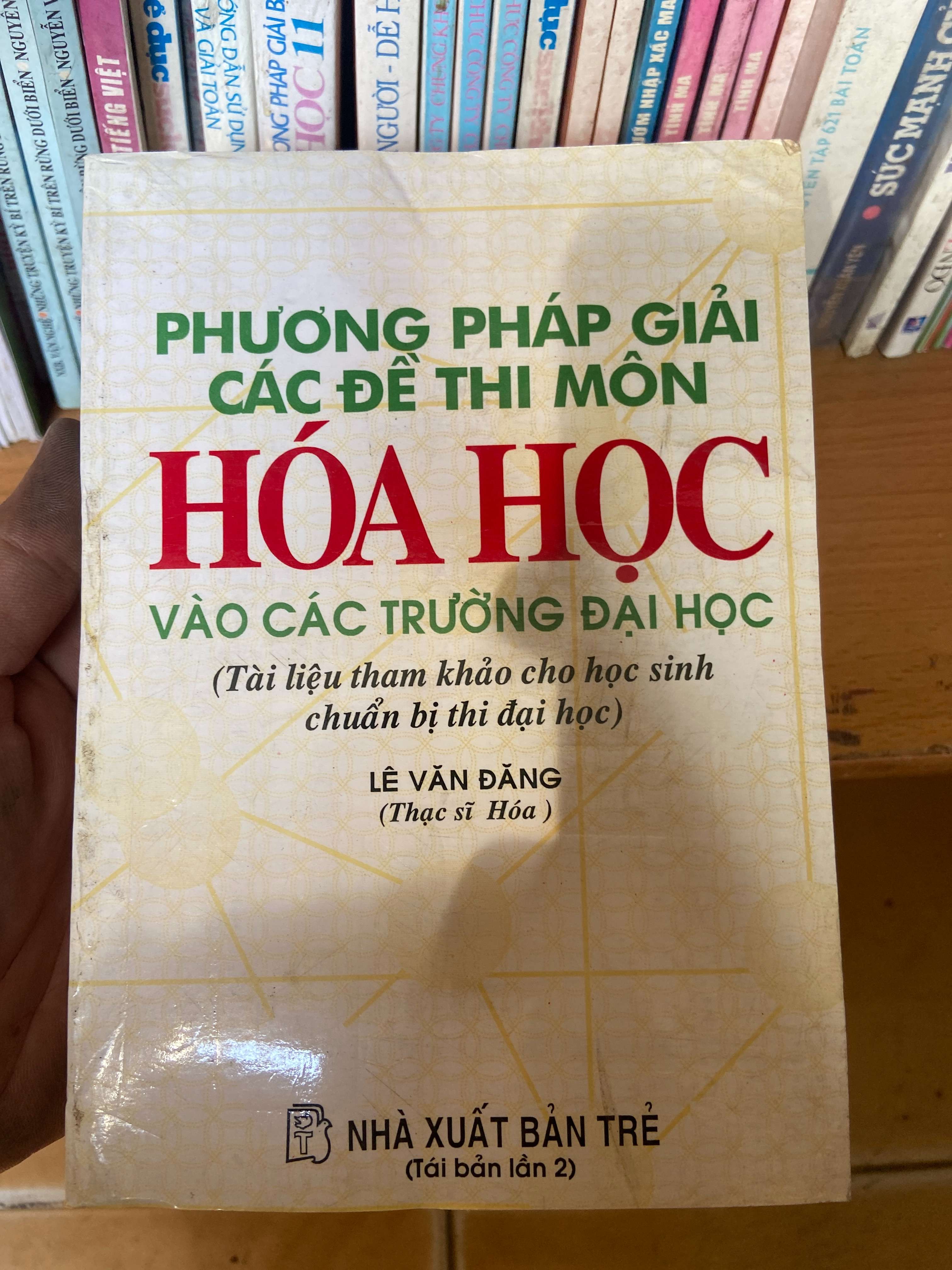 Phương Pháp Giải Các Đề Thi Môn Hóa Học Vào Các Trường Đại Học (Tài Liệu Tham Khảo Cho Học Sinh Chuẩn Bị Thi Đại Học) - Lê Văn Đăng 2002 Tham khảo - luyện thi VAVO-AK1T2