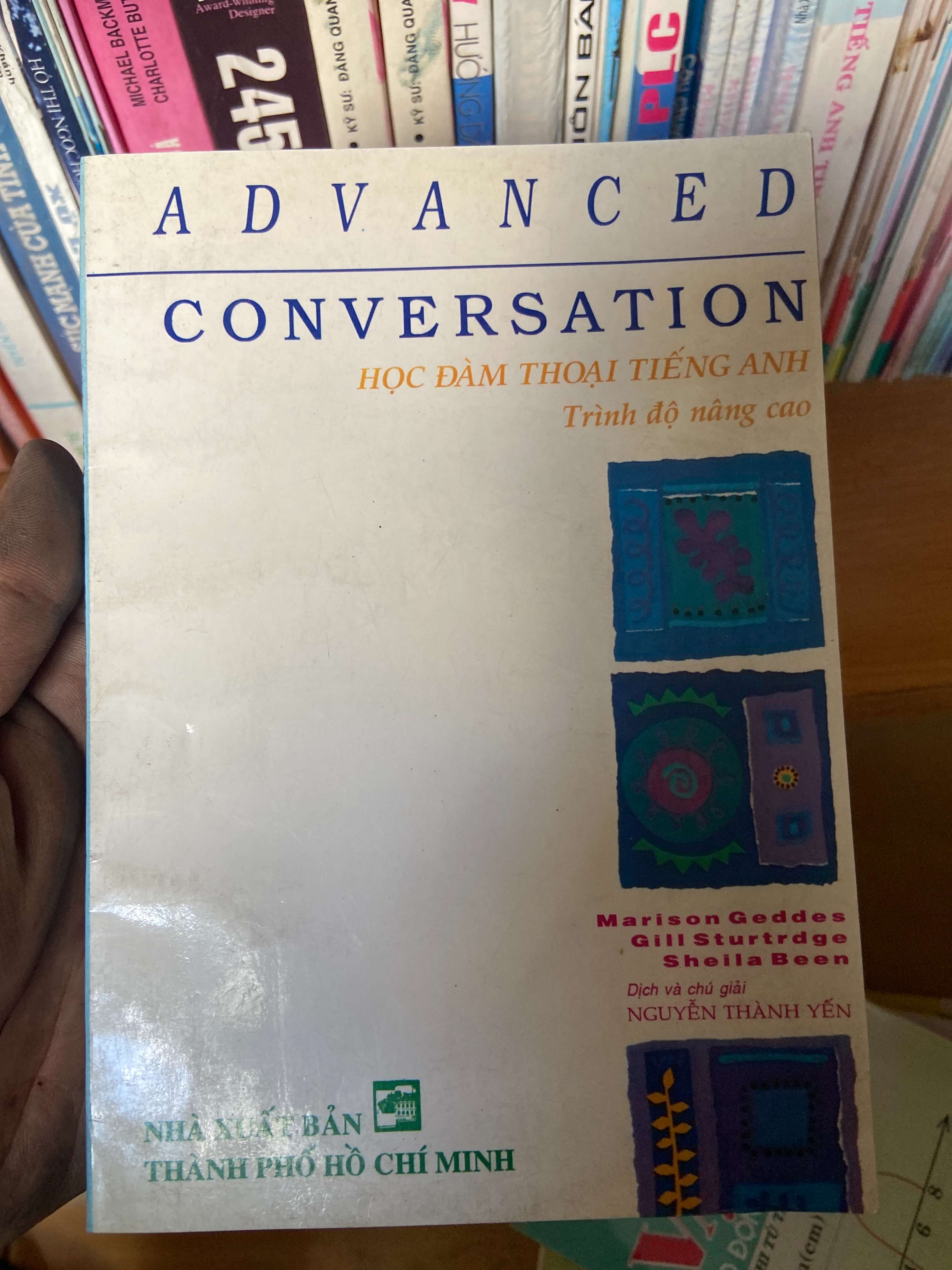 Advanced Conversation: Học Đàm Thoại Tiếng Anh Trình Độ Nâng Cao - Marison Geddes, Gill Sturtridge, Sheila Been 2001 Sách tự học tiếng Anh VAVO-AK1T2