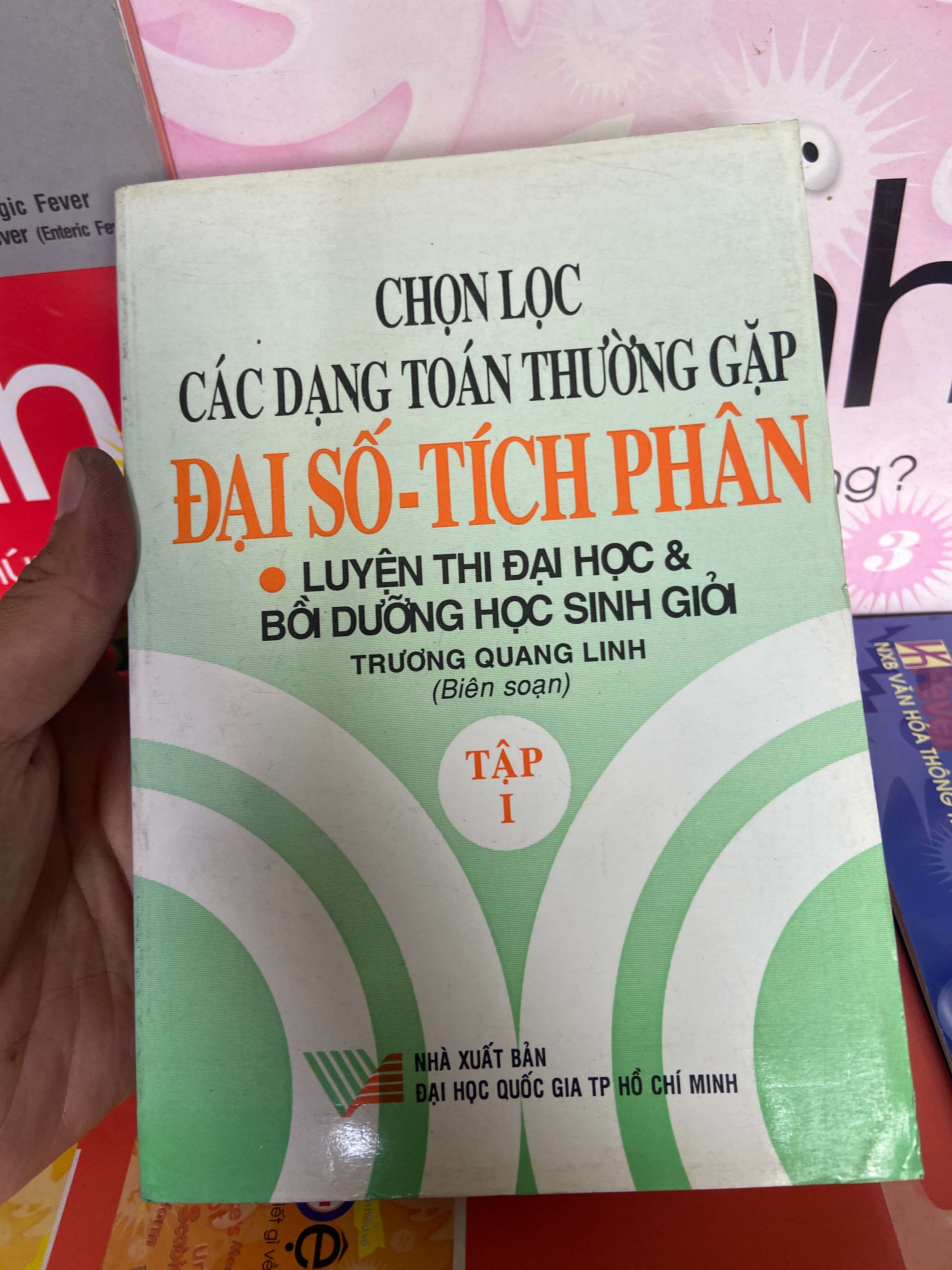Chọn Lọc Các Dạng Toán Thường Gặp, Đại Số, Tích Phân (Luyện Thi Đại Học & Bồi Dưỡng Học Sinh Giỏi) (Tập 1) - Trương Quang Linh 2002 Tham khảo - luyện thi VAVO-AK1T2
