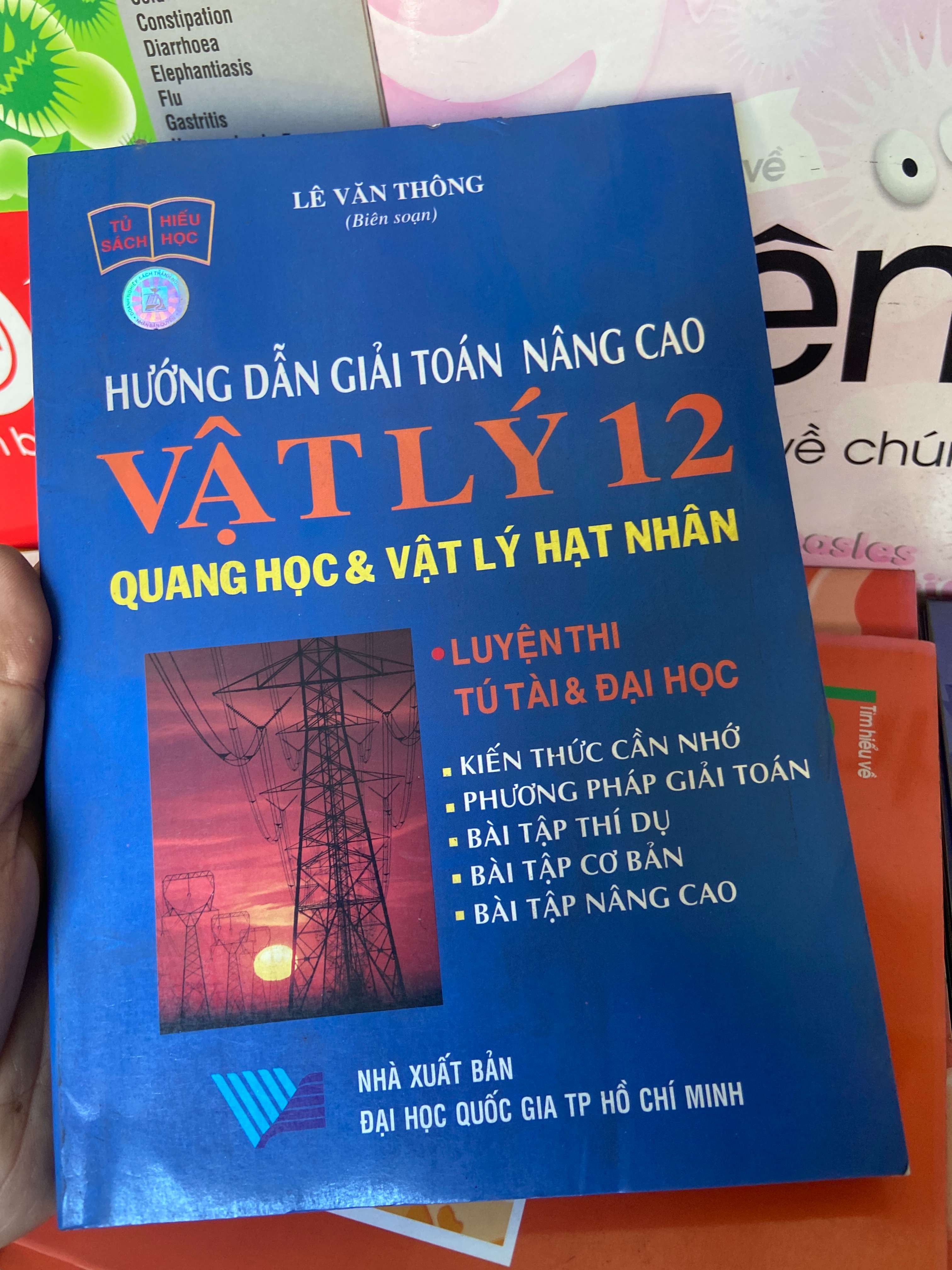 Hướng Dẫn Giải Toán Nâng Cao Vật Lý 12 (Quang Học & Vật Lý Hạt Nhân) - Lê Văn Thông 2005 Tham khảo - luyện thi VAVO-AK1T1