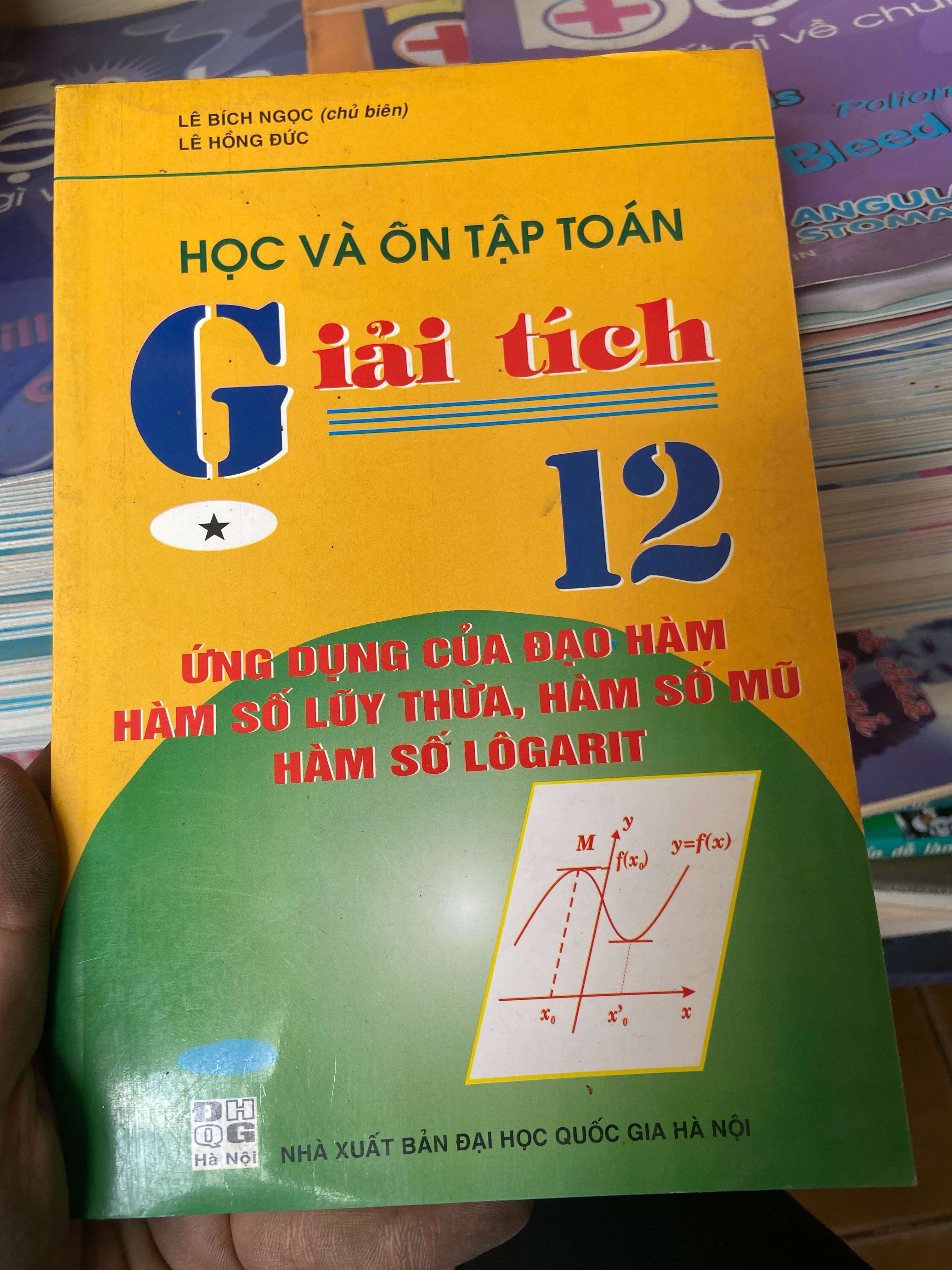 Học Và Ôn Tập Toán Giải Tích 12: Ứng Dụng Của Đạo Hàm, Hàm Số Lũy Thừa, Hàm Số Mũ, Hàm Số Logarit - Lê Bích Ngọc, Lê Hồng Đức 2008 Tham khảo - luyện thi VAVO-AK2ST1