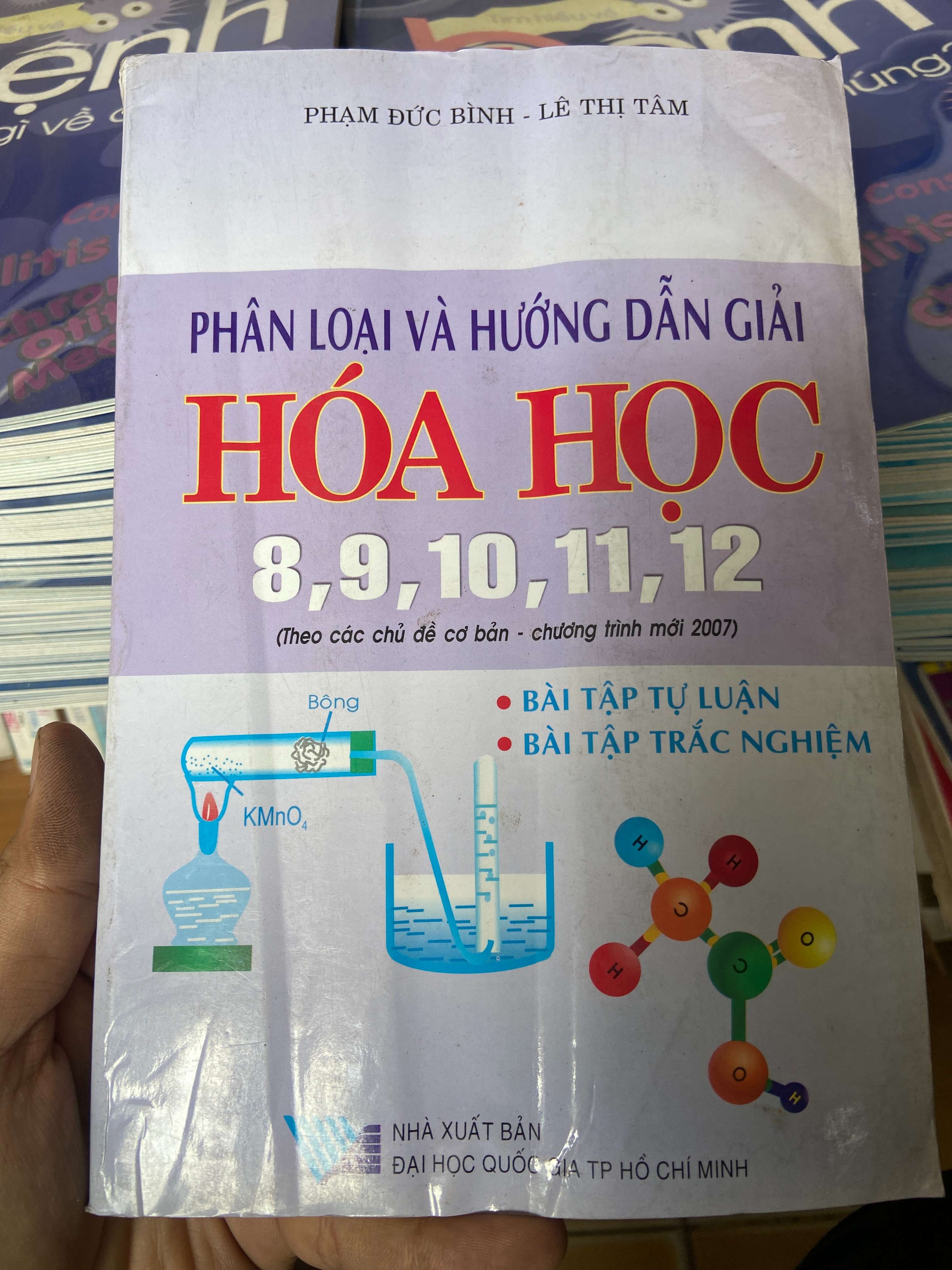 Phân Loại Và Hướng Dẫn Giải Hóa Học 8, 9, 10, 11, 12 - Phạm Đức Bình, Lê Thị Tâm 2007 Tham khảo - luyện thi VAVO-AK2ST1