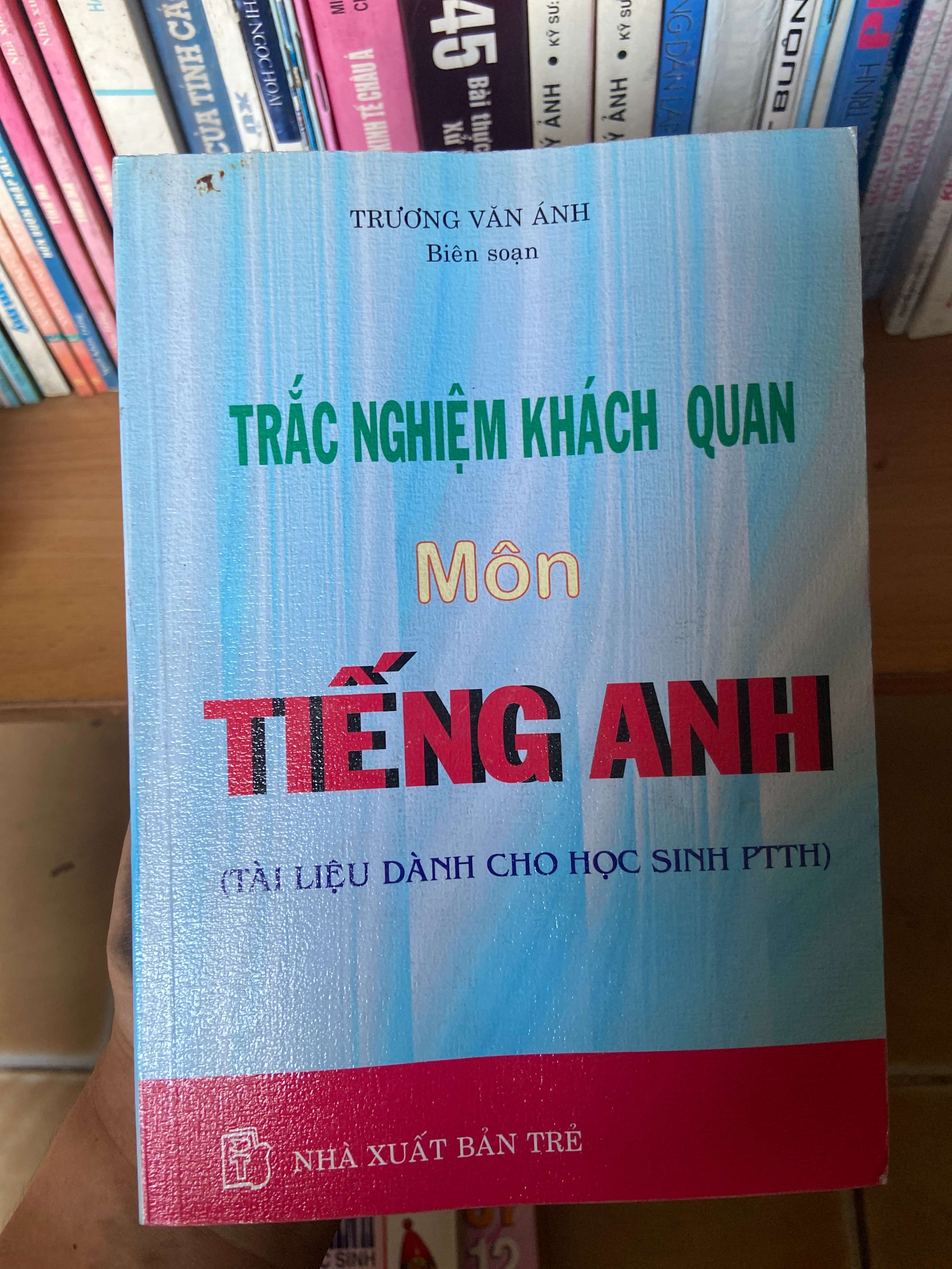 Trắc Nghiệm Khách Quan Môn Tiếng Anh (Tài Liệu Dành Cho Học Sinh PTTH) - Trương Văn Ánh 2006 Sách tự học tiếng Anh VAVO-AK1T2