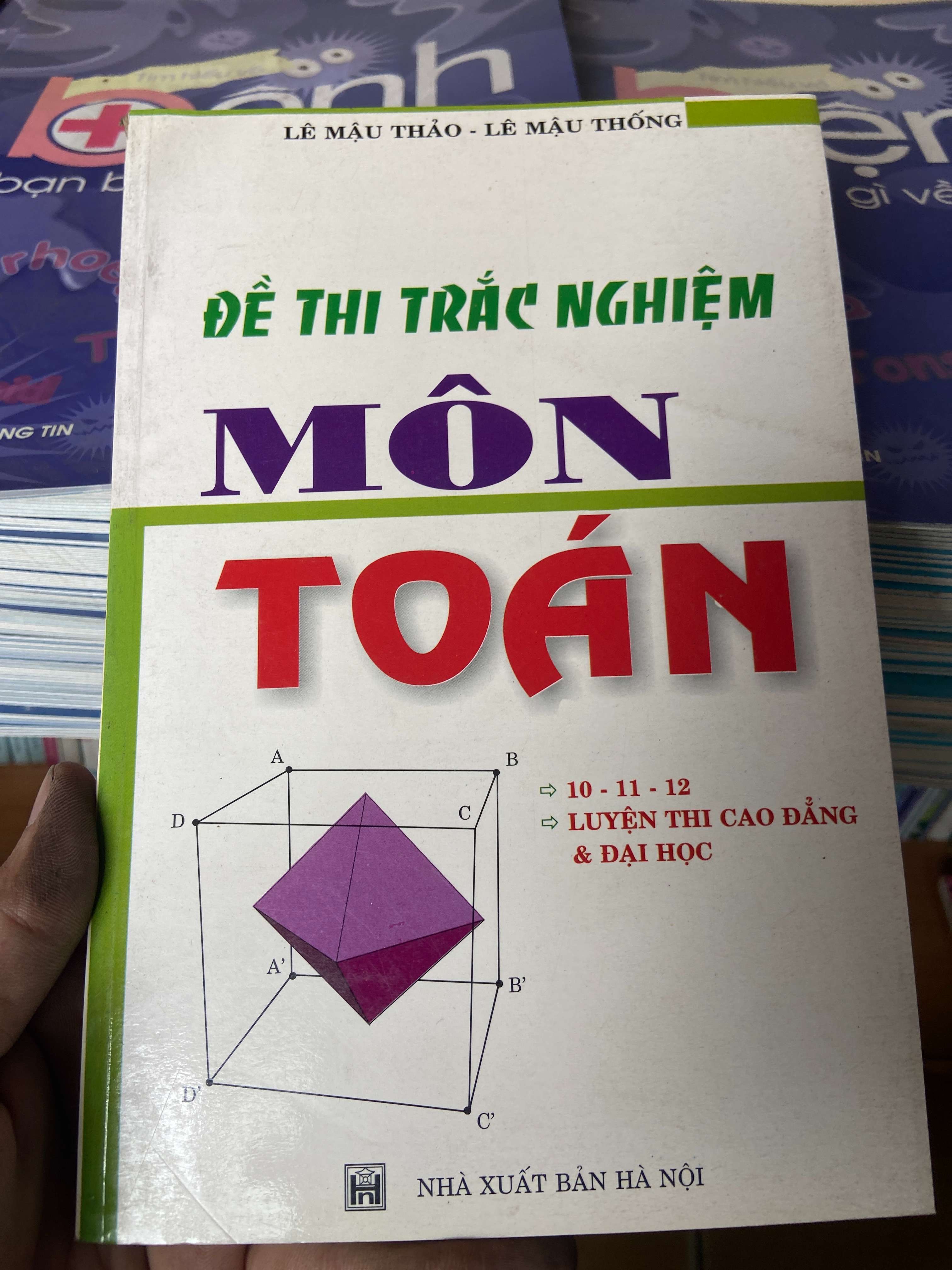 Đề Thi Trắc Nghiệm Môn Toán 10–11–12 Luyện Thi Cao Đẳng Và Đại Học - Lê Mậu Thảo, Lê Mậu Thống 2005 Tham khảo - luyện thi VAVO-AK2ST1