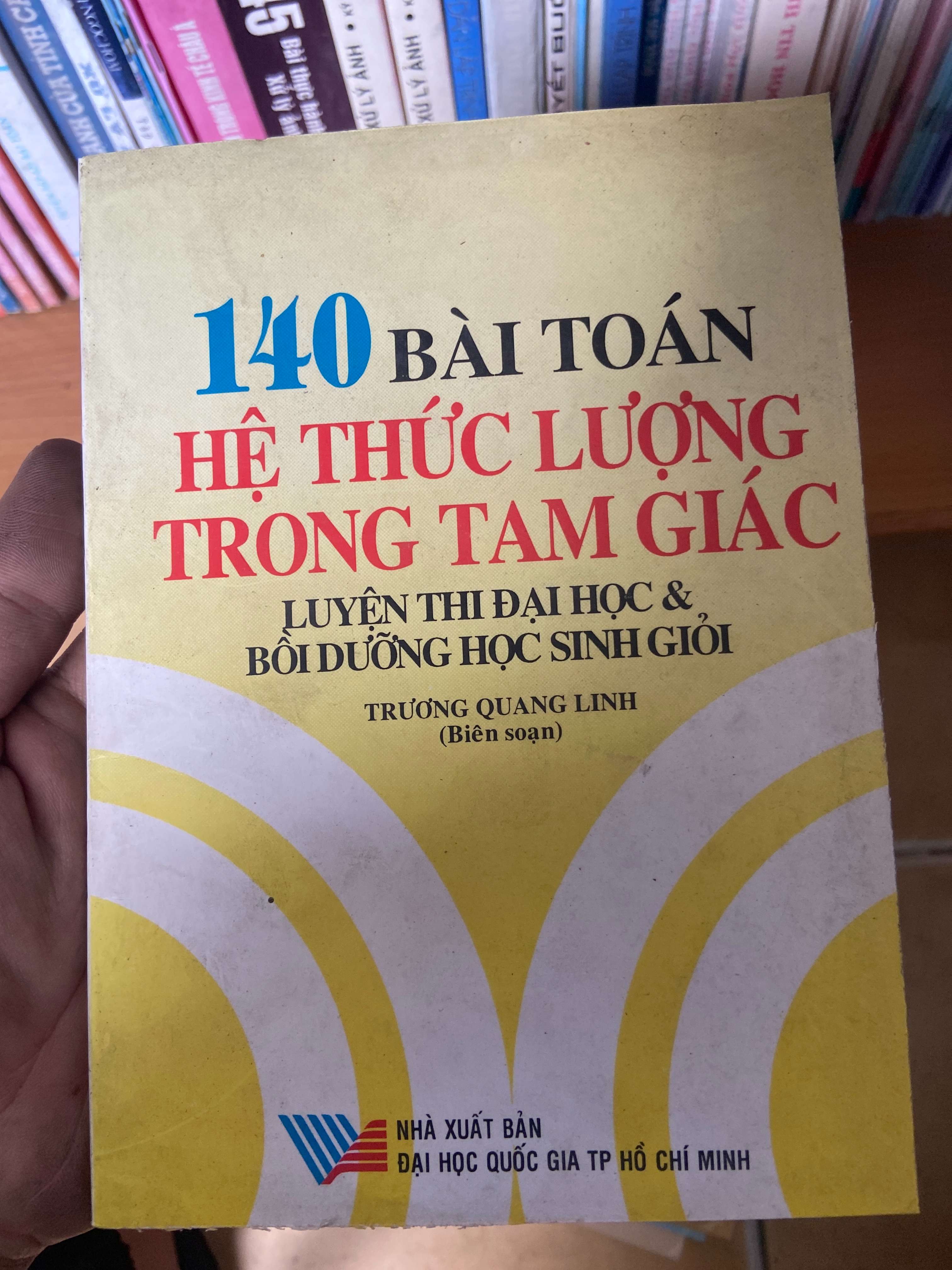 140 Bài Toán Hệ Thức Lượng Trong Tam Giác (Luyện Thi Đại Học & Bồi Dưỡng Học Sinh Giỏi) - Trương Quang Linh 2002 Tham khảo - luyện thi VAVO-AK2ST1