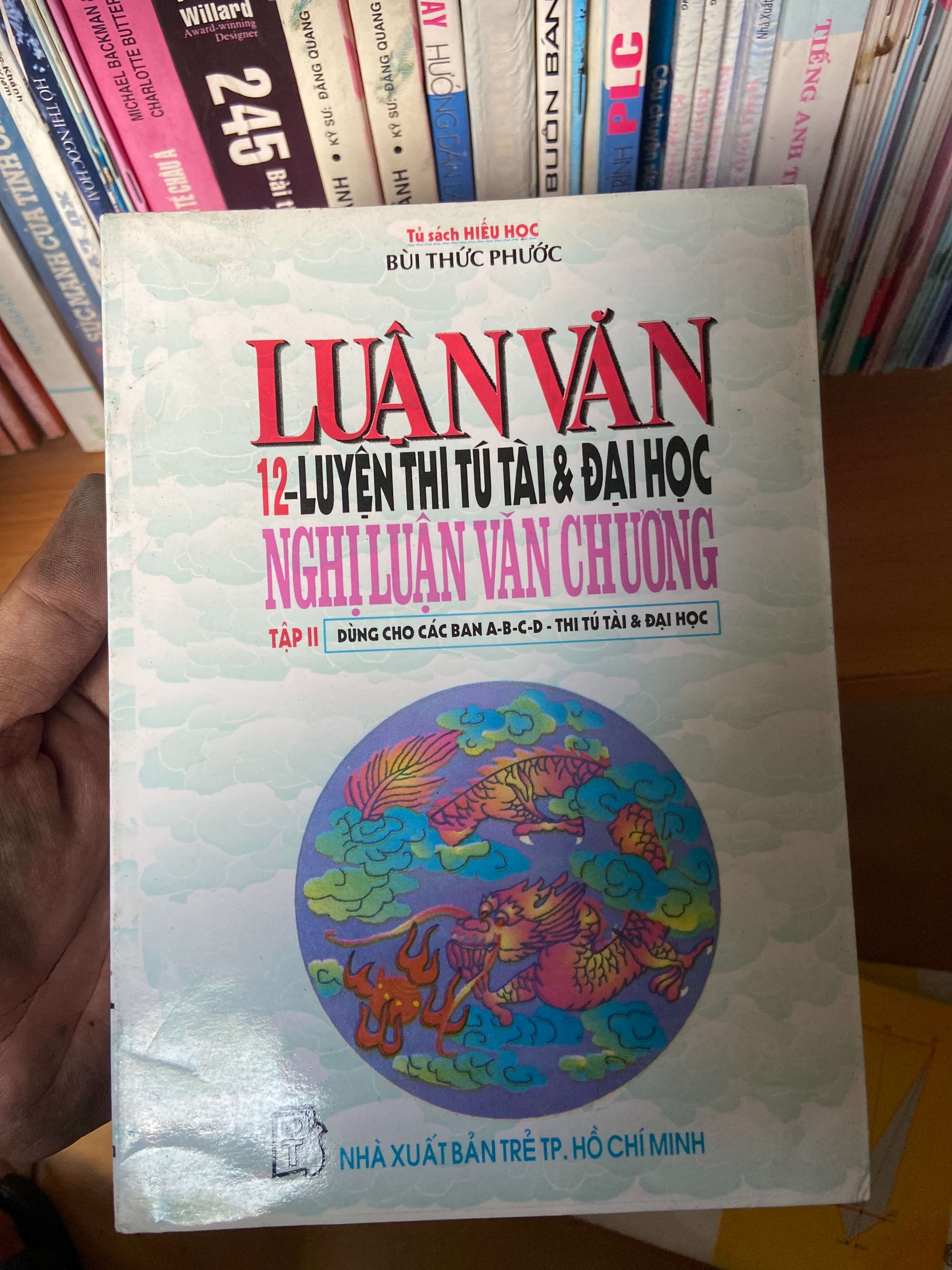 Luận Văn 12 Luyện Thi Tú Tài & Đại Học: Nghị Luận Văn Chương (Tập 2) - Bùi Thức Phước 1997 Tham khảo - luyện thi VAVO-AK1T2