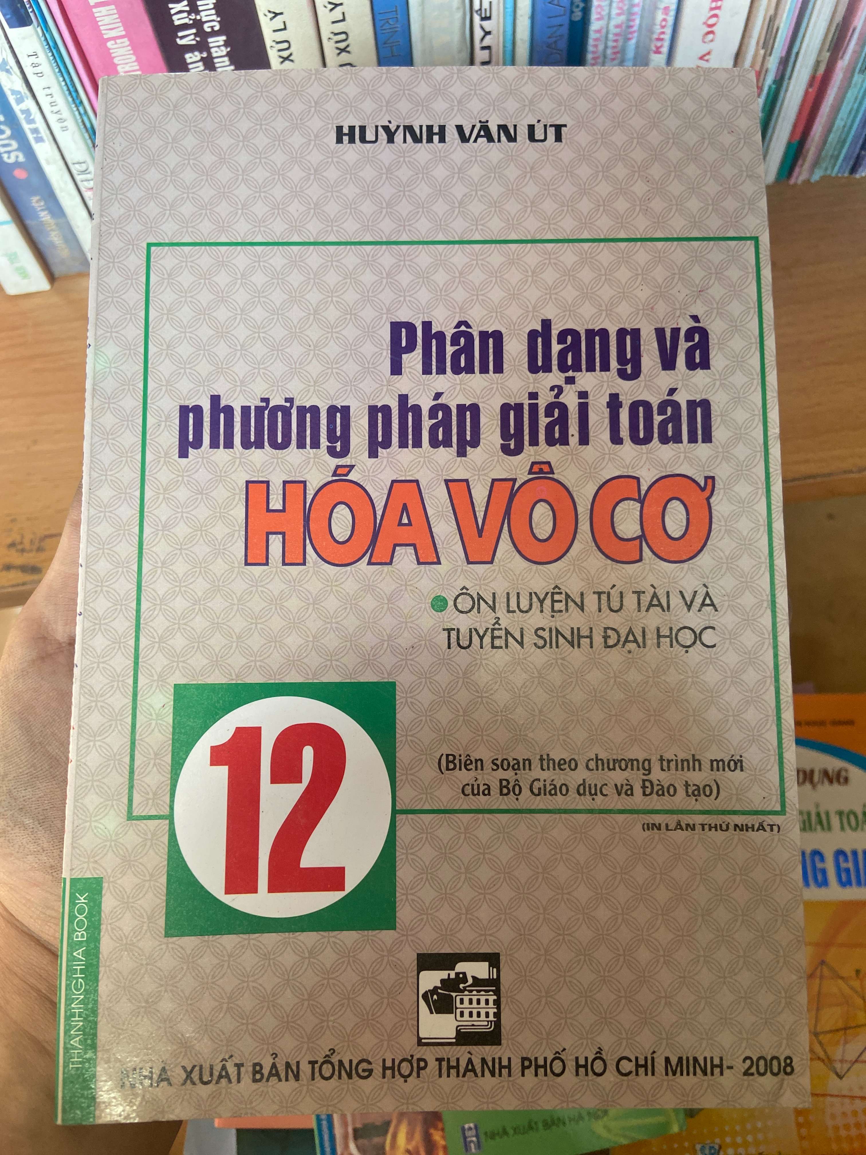 Phân Dạng Và Phương Pháp Giải Toán Hóa Vô Cơ 12 (Ôn Luyện Tú Tài Và Tuyển Sinh Đại Học) - Huỳnh Văn Út 2008 Tham khảo - luyện thi VAVO-AK1T3
