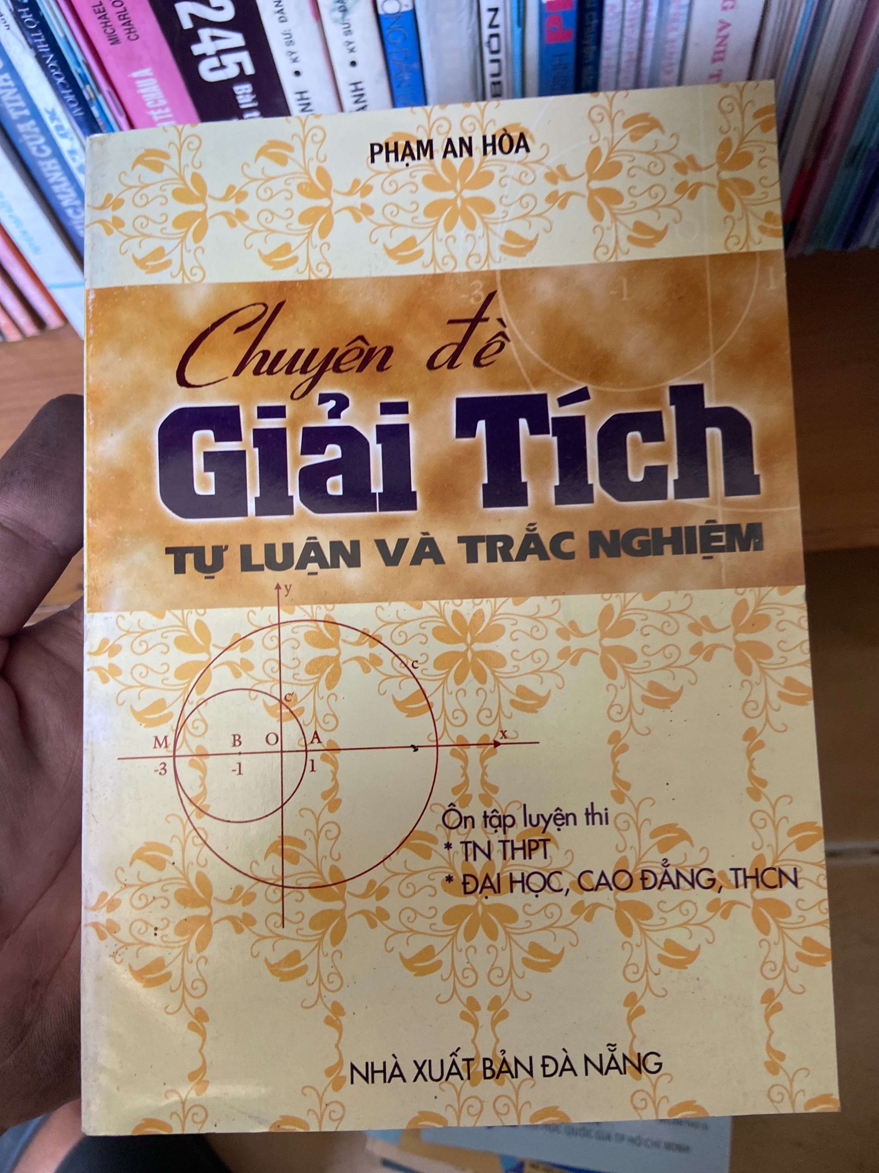 Chuyên Đề Giải Tích (Tự Luận Và Trắc Nghiệm) - Phạm An Hòa 2004 Tham khảo - luyện thi VAVO-AK2ST1