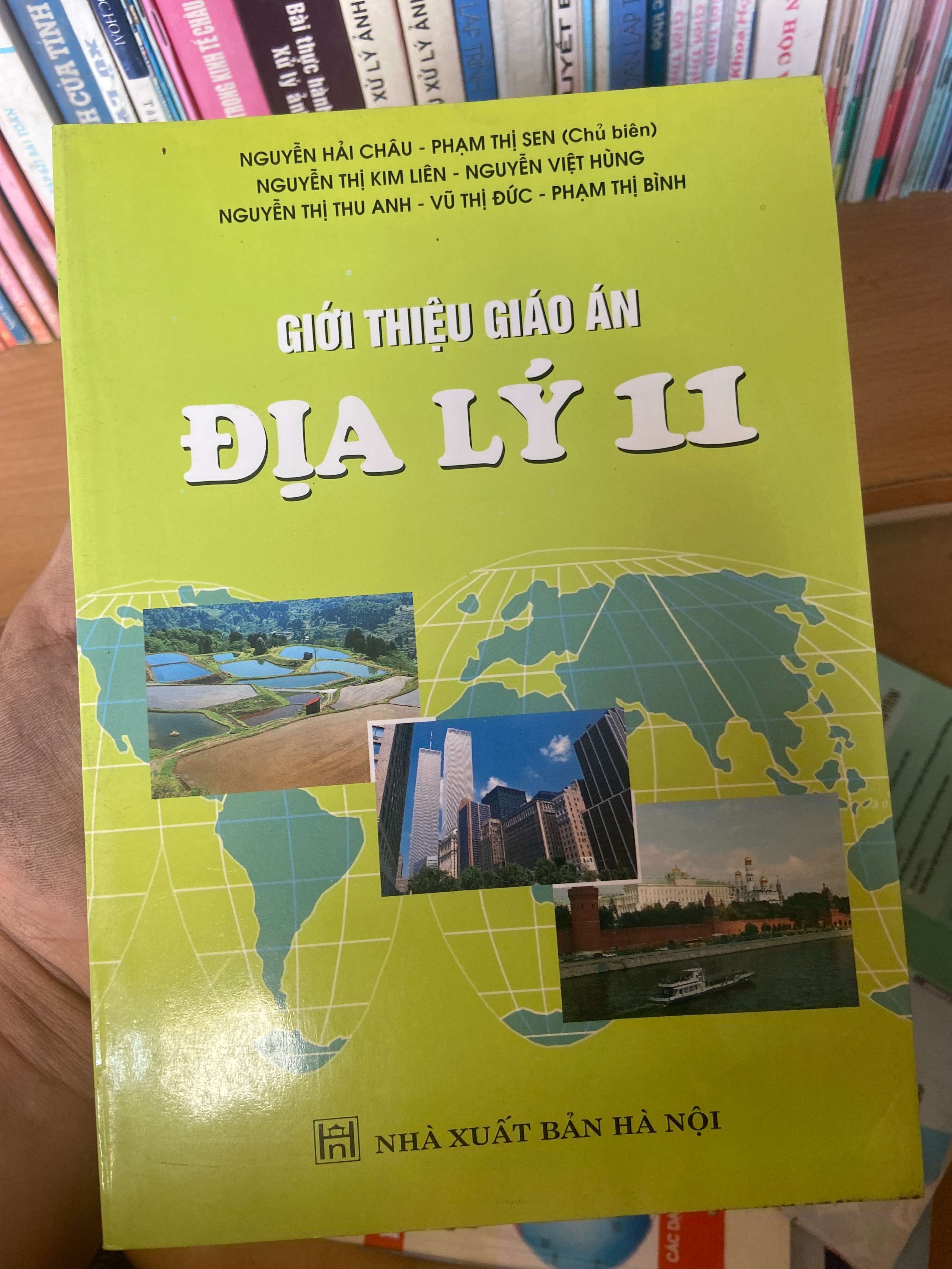 Giới Thiệu Giáo Án Địa Lí 11 - Nguyễn Hải Châu, Phạm Thị Sen, Nguyễn Thị Kim Liên, Nguyễn Việt Hùng, Nguyễn Thị Thu Anh, Vũ Thị Đức, Phạm Thị Bình 2007 Tham khảo - luyện thi VAVO-AK1T3