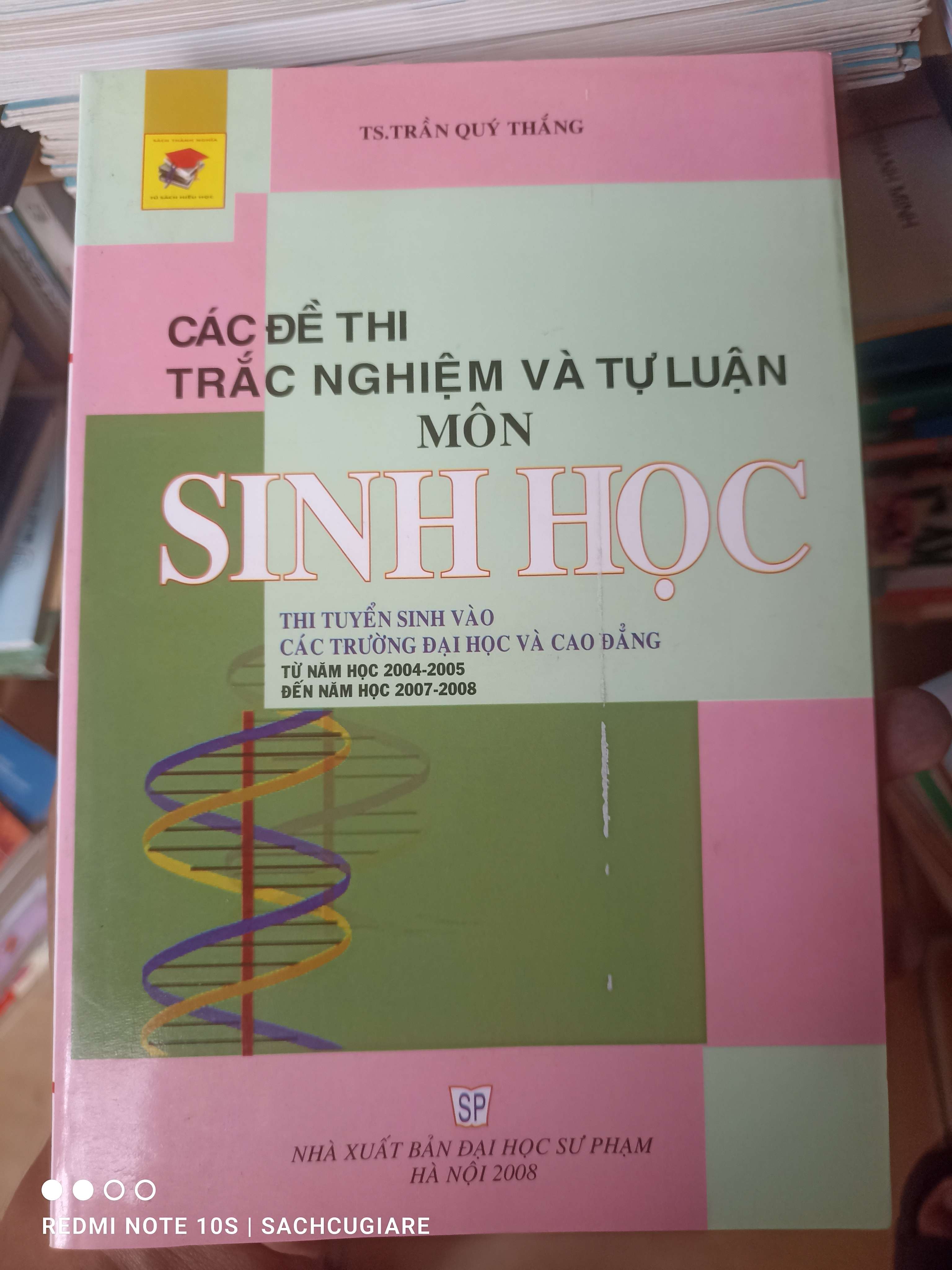 Các Đề Thi Trắc Nghiệm Và Tự Luận Môn Sinh Học (Thi Tuyển Sinh Vào Các Trường Đại Học Và Cao Đẳng Từ Năm Học 2004-2005 Đến Năm Học 2007-2008) - Trần Quý Thắng 2008 VAVO-AK2T3