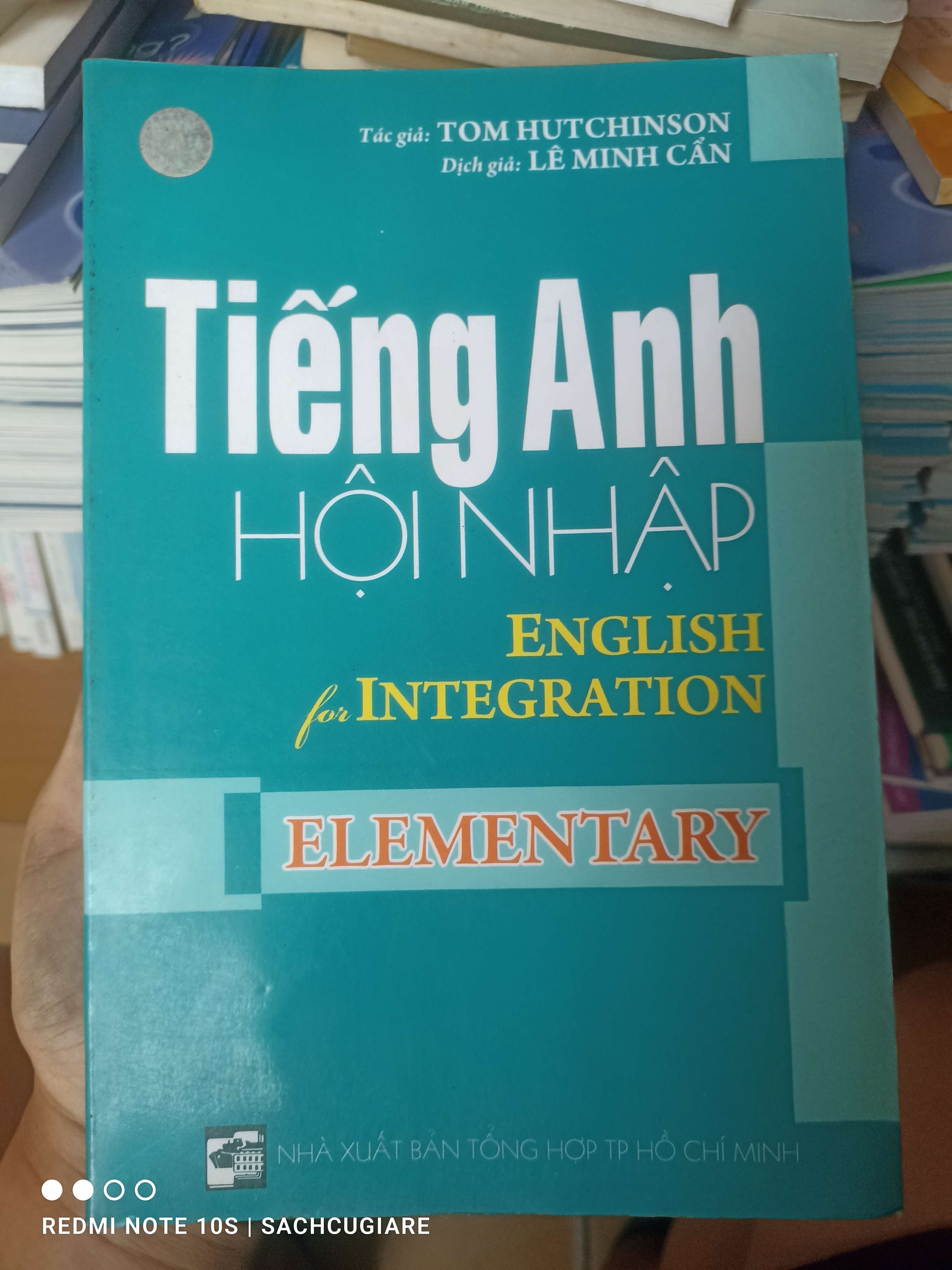 Tiếng Anh Hội Nhập (English For Integration: Elementary) - Tom Hutchinson; Dịch giả: Lê Minh Cẩn 2007 VAVO-AK2ST2