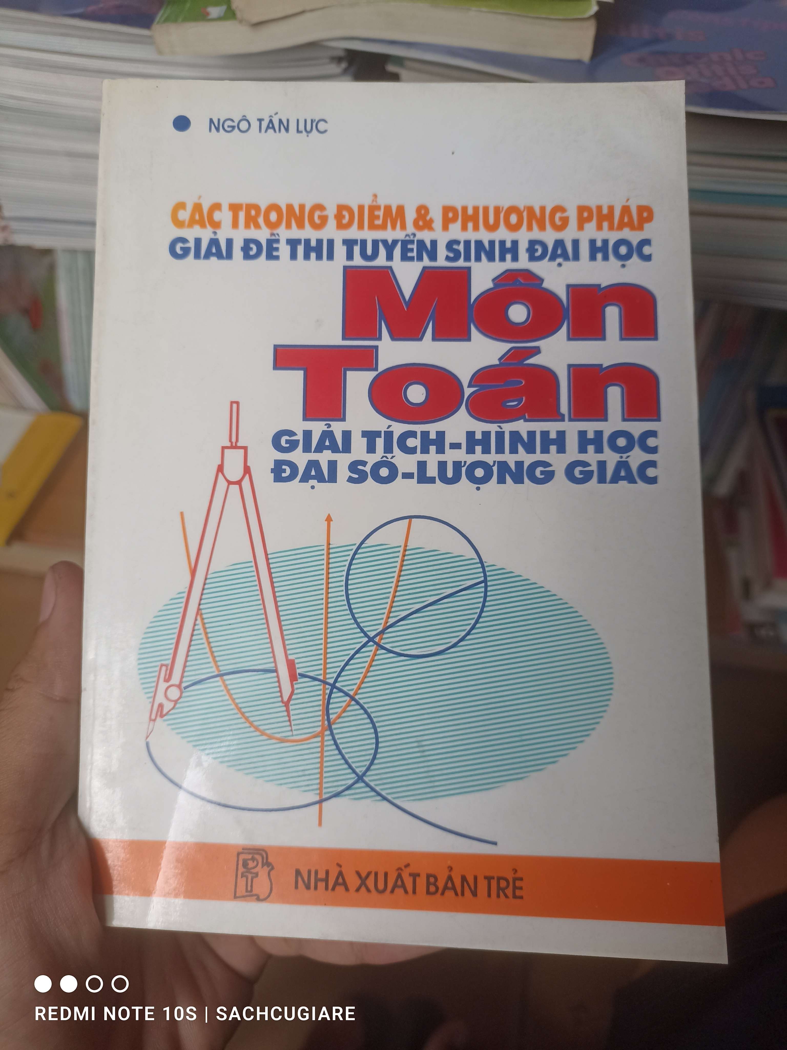 Các Trọng Điểm & Phương Pháp Giải Đề Thi Tuyển Sinh Đại Học Môn Toán (Giải Tích – Hình Học – Đại Số – Lượng Giác) - Ngô Tấn Lực 1999 VAVO-AK2T4