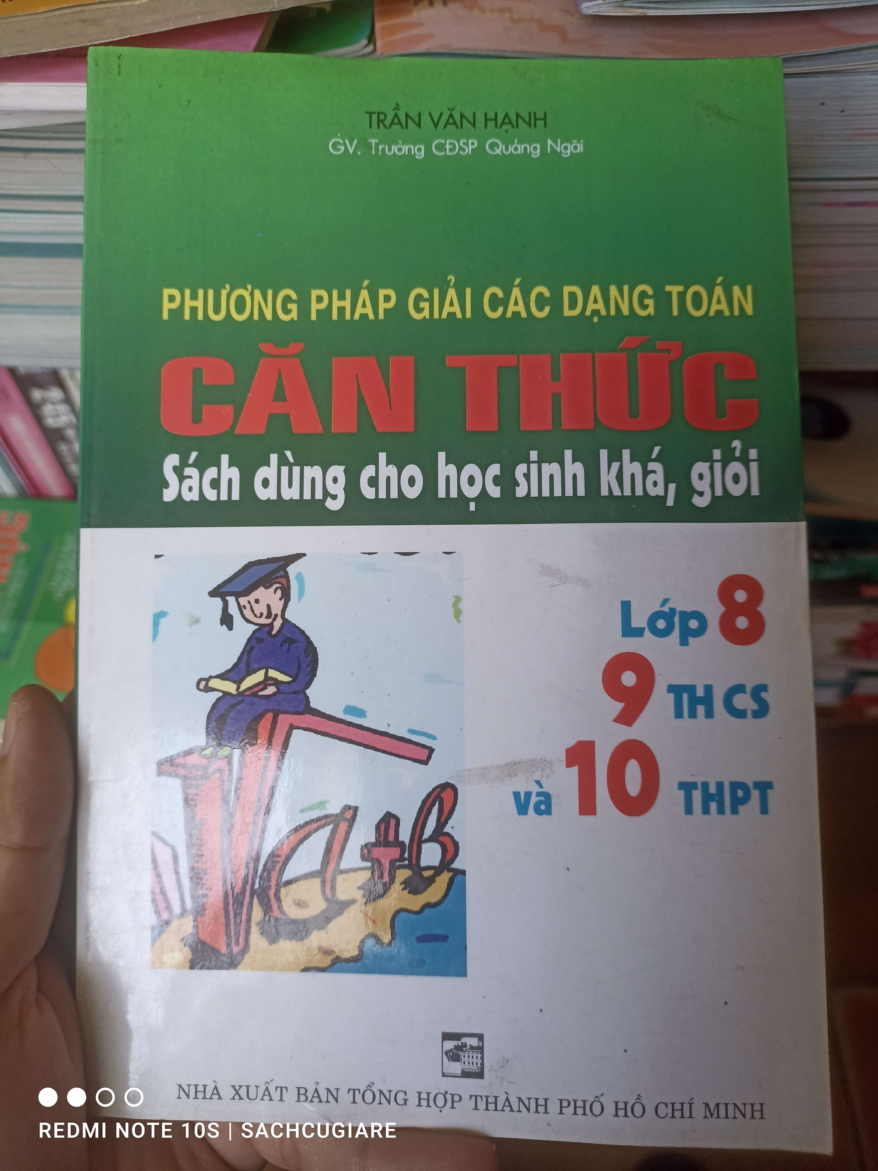 Phương Pháp Giải Các Dạng Toán Căn Thức (Sách Dùng Cho Học Sinh Khá, Giỏi Lớp 8, 9 THCS Và 10 THPT) - Trần Văn Hạnh 2007 VAVO-AK3ST1